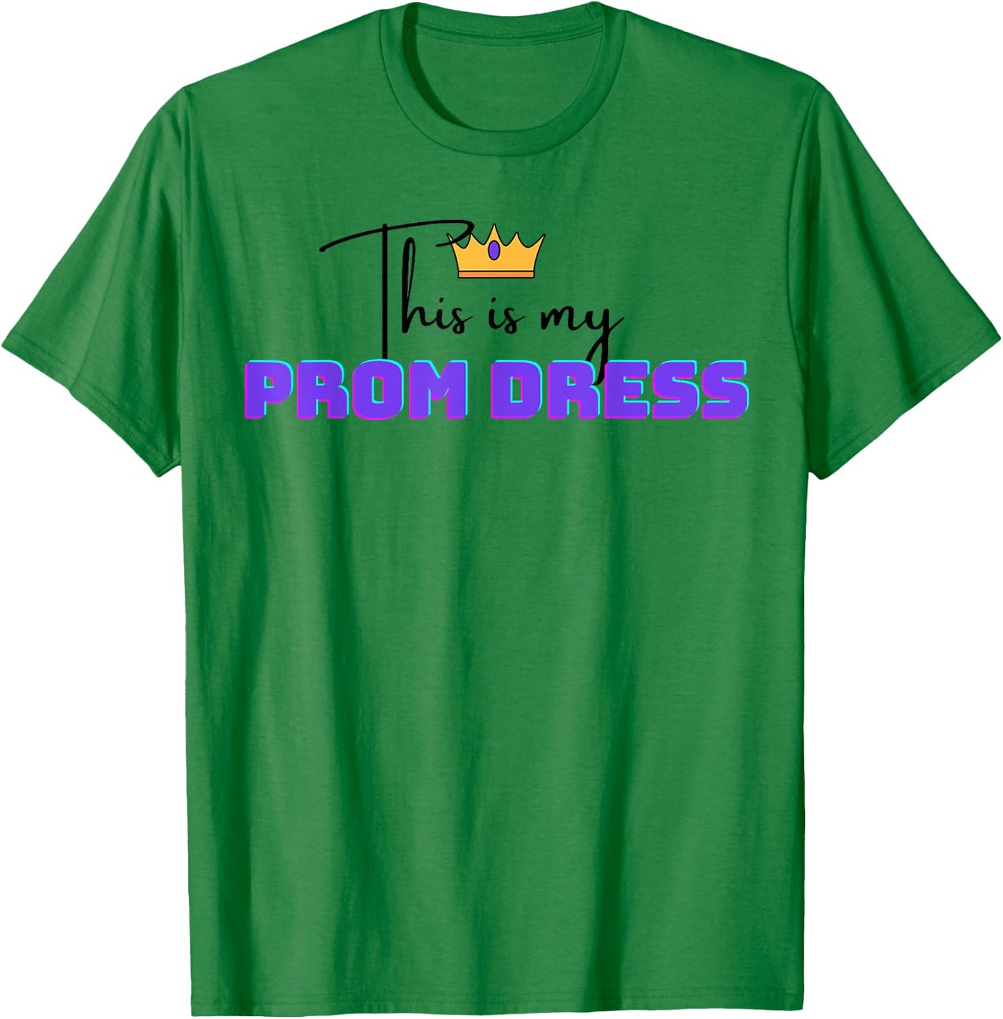 Funny This is My Prom Dress White T-Shirt - T-Shirt | Irish Green