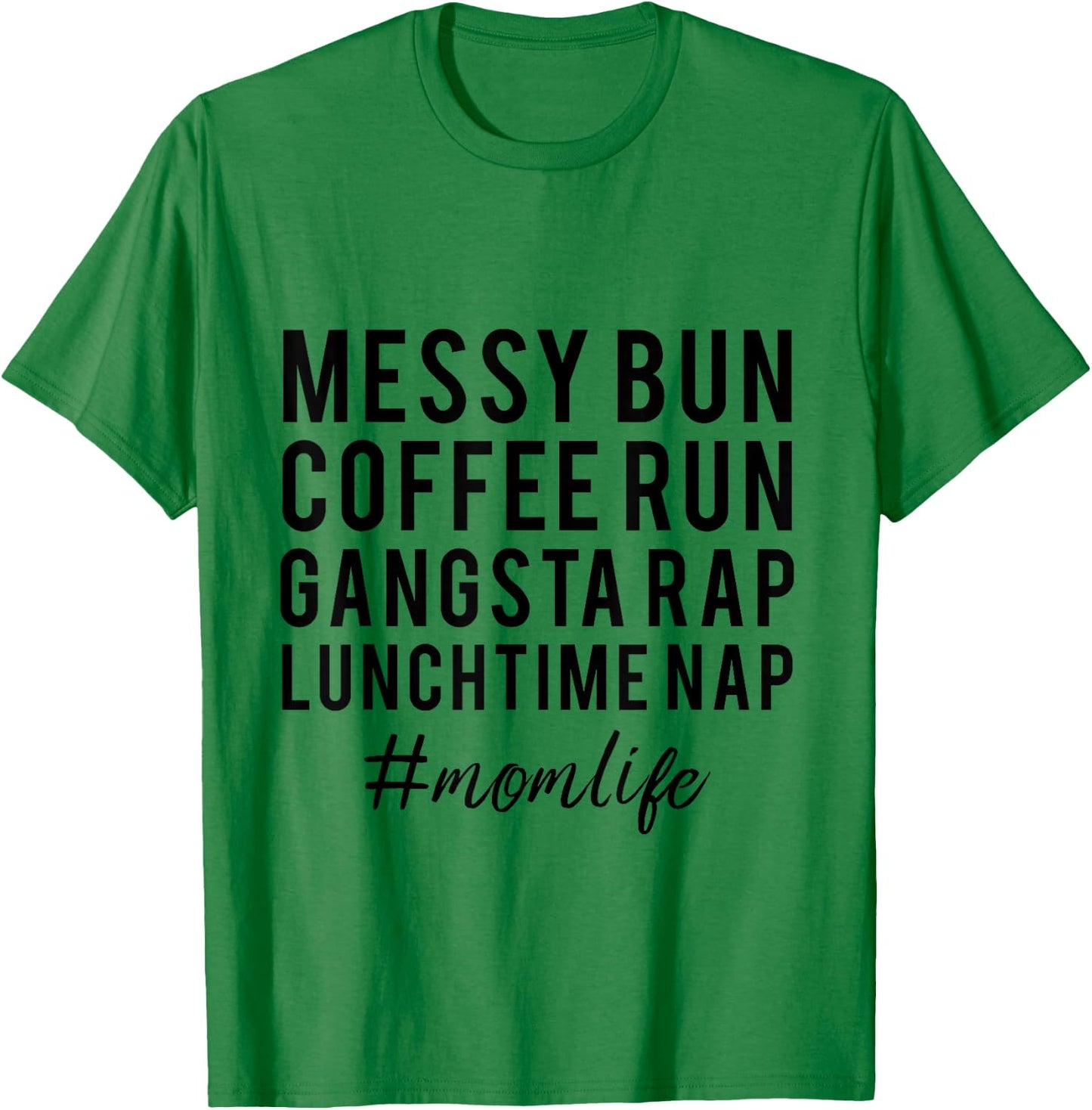 Messy Bun Coffee Run Gansta Rap Lunchtime Nap T-Shirt - T-Shirt | Irish Green