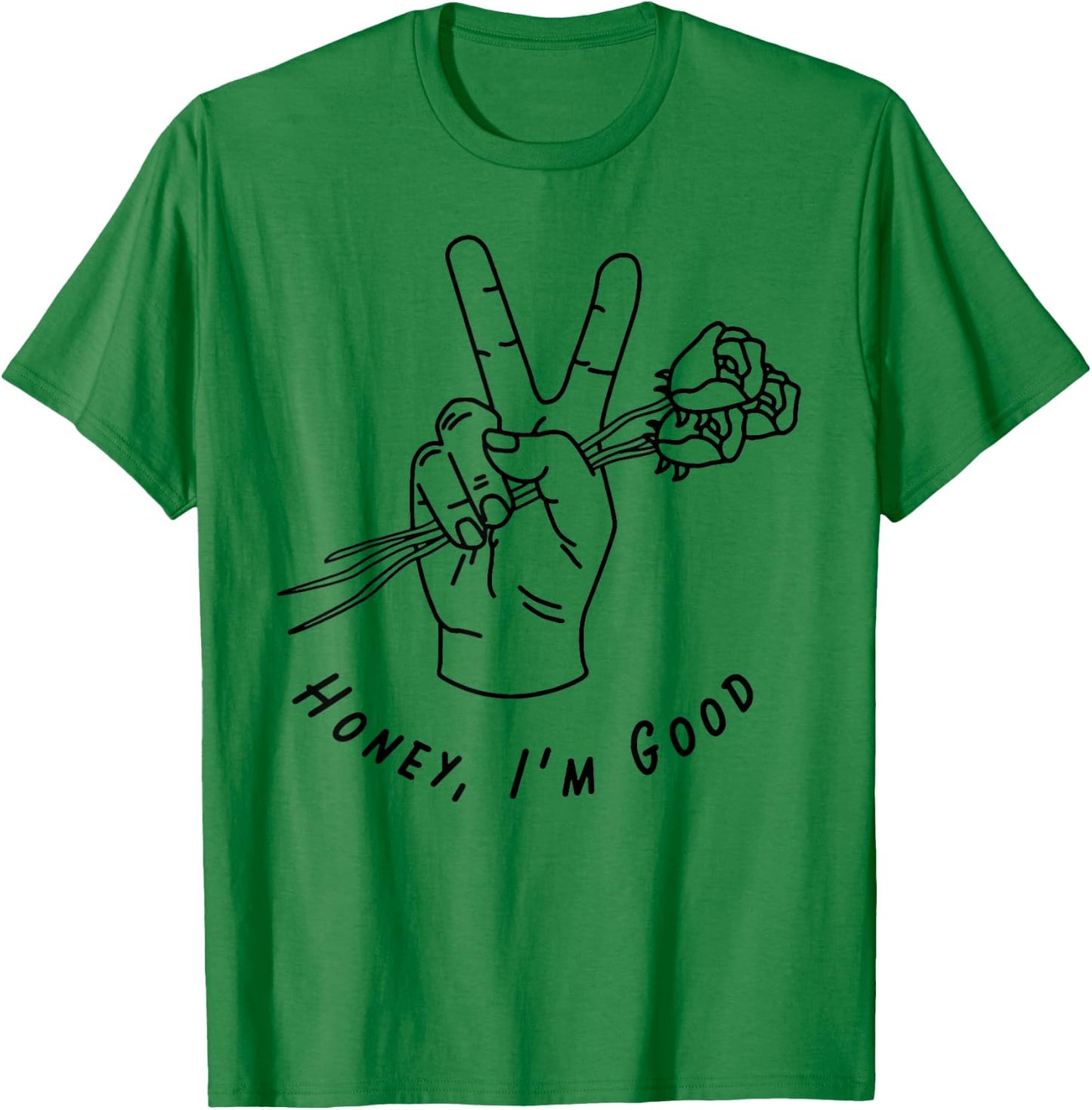 Honey I'm Good Hand With Roses T-Shirt - T-Shirt | Irish Green