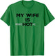 My Wife Is Psyc HOT ic Funny Sarcastic Husband With Hot Wife T-Shirt - T-Shirt | Irish Green