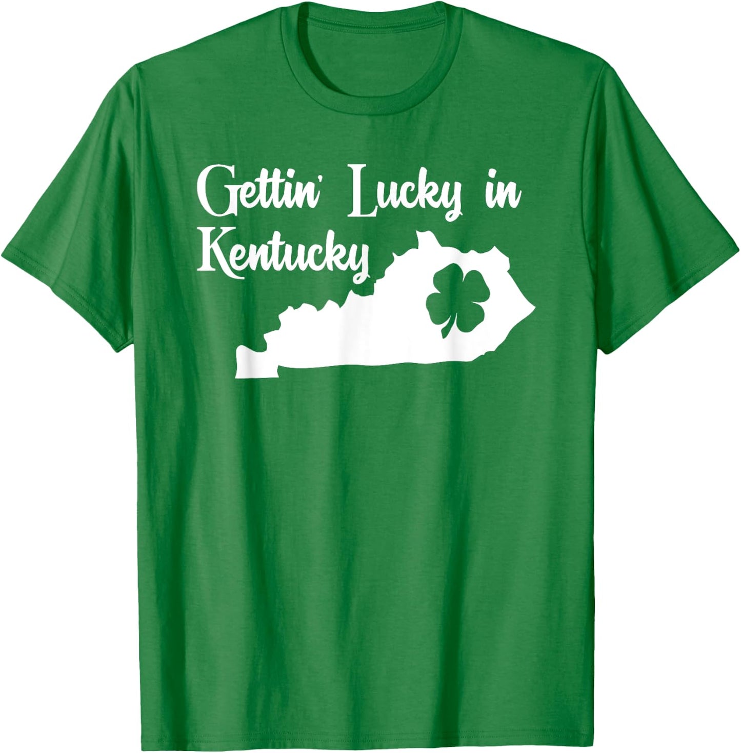 Gettin Lucky in Kentucky Funny St Patricks Day Green T Shirt T-Shirt - T-Shirt | Irish Green