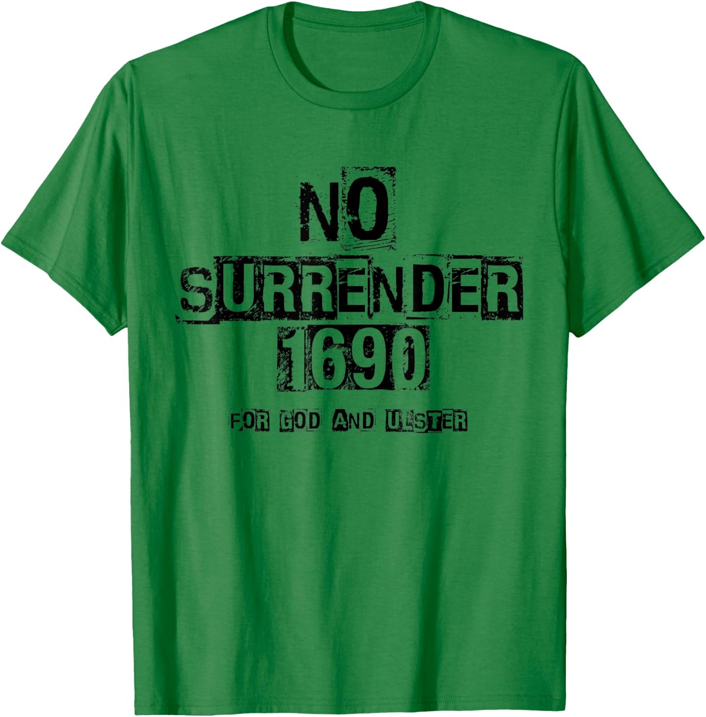 No Surrender - For God and Ulster 1690, Loyalist T-Shirt - T-Shirt | Irish Green