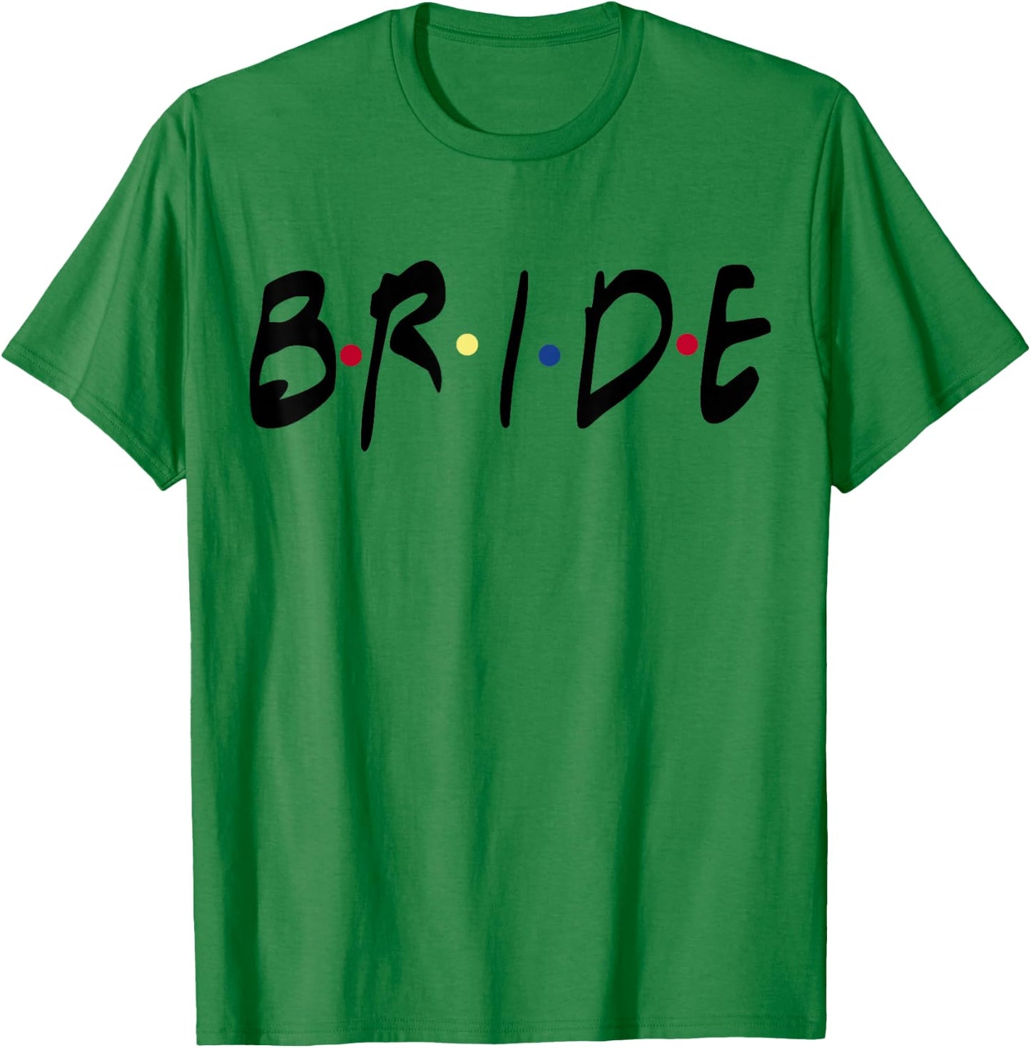 Friends Themed Bachelorette Bride White top - for Party T-Shirt - T-Shirt | Irish Green