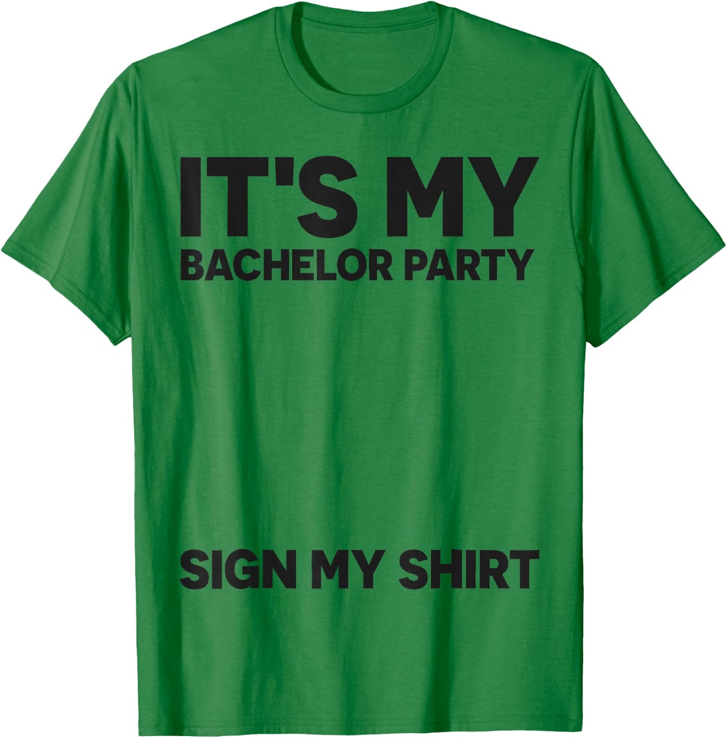 Funny Bachelor Party Wedding It's My Bachelor Party Sign My T-Shirt - T-Shirt | Irish Green