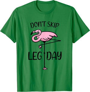 Don't Skip Leg Day Flamingo Saying Bodybuilding Workout T-Shirt - T-Shirt | Irish Green