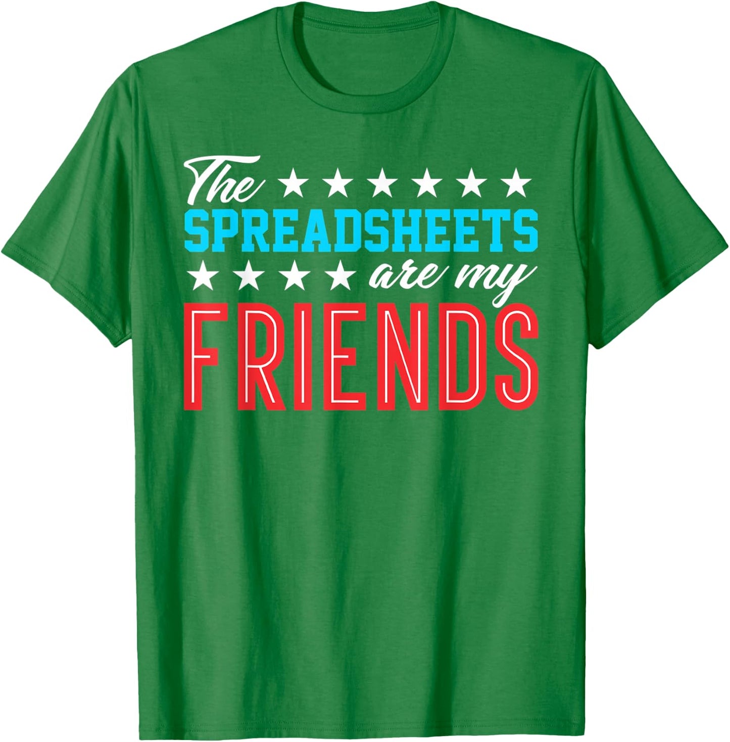 Spreadsheet Friends Accountant Bookkeeper Funny Gift T Shirt T-Shirt - T-Shirt | Irish Green