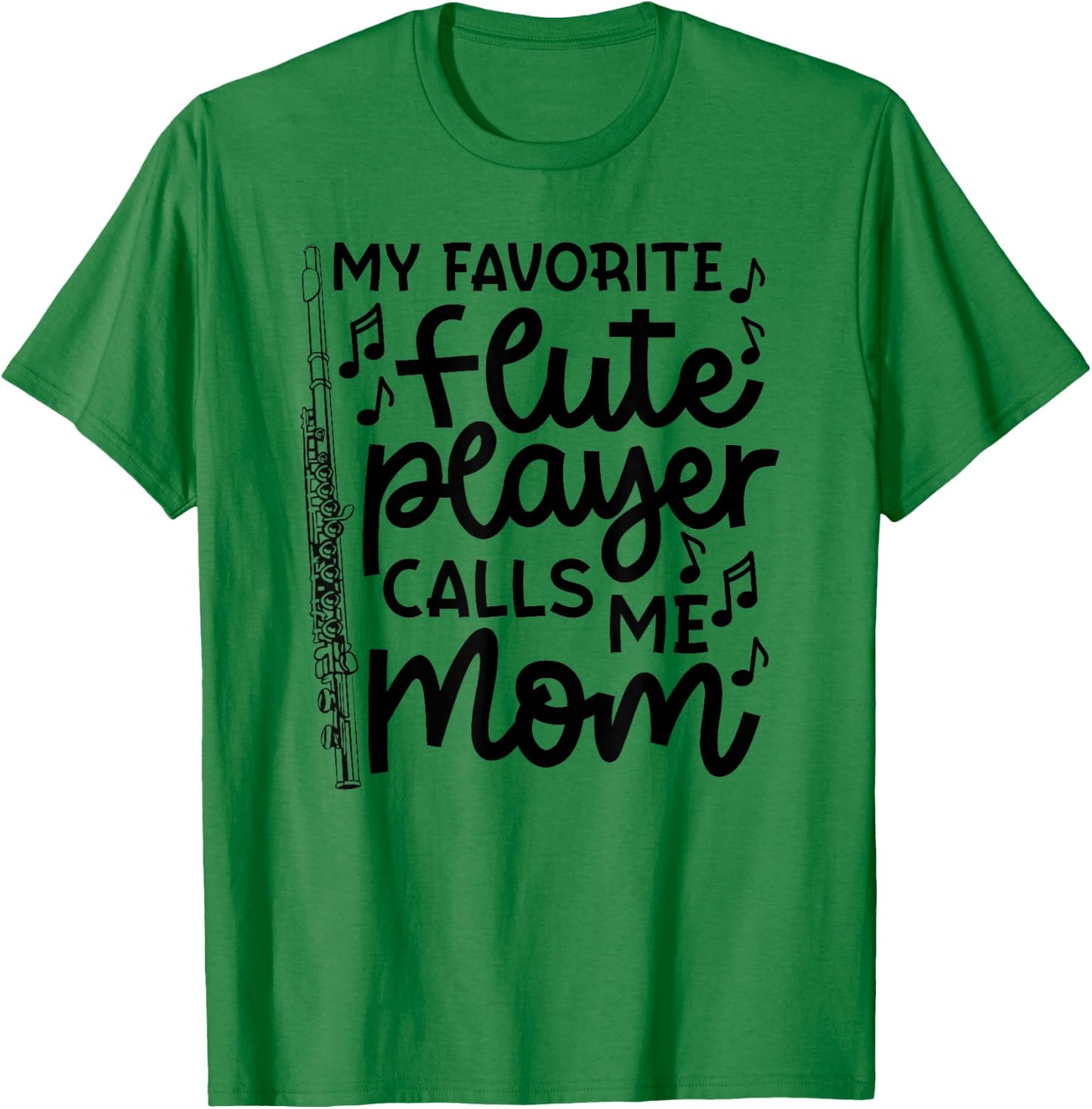My Favorite Flute Player Calls Me Mom Marching Band Funny T-Shirt - T-Shirt | Irish Green