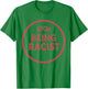 STOP BEING A RACIST Circle Anti Racism Equality BLM T-Shirt - T-Shirt | Irish Green