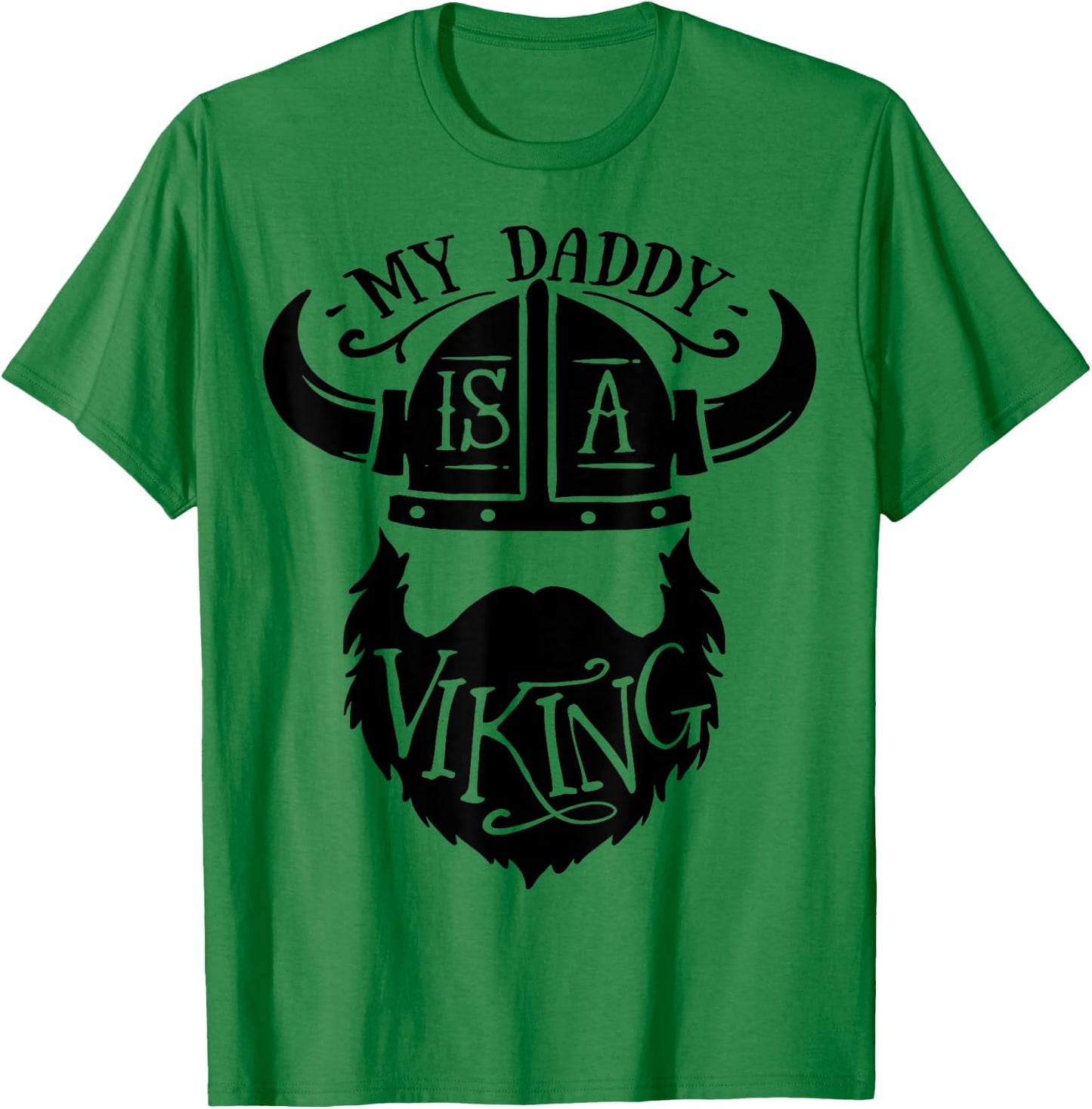 My Daddy is a Viking Bearded Men T-Shirt - T-Shirt | Irish Green