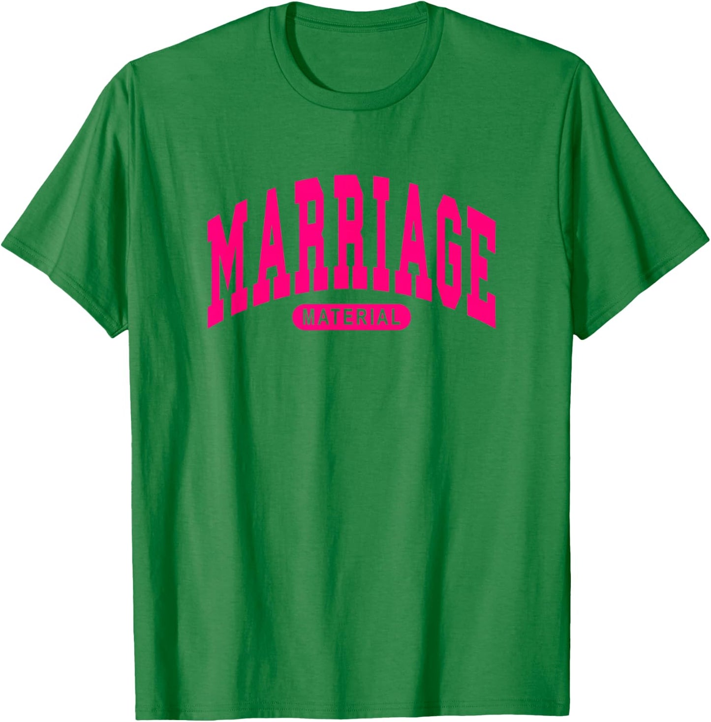 Marriage Material - Funny Bride / Groom - Hot Pink - Wedding T-Shirt - T-Shirt | Irish Green