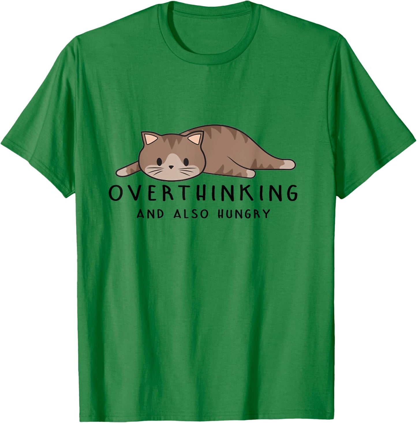 Overthinking And Also Hungry - Funny Cat Lovers - Cute Cat Men Women T-Shirt - T-Shirt | Irish Green