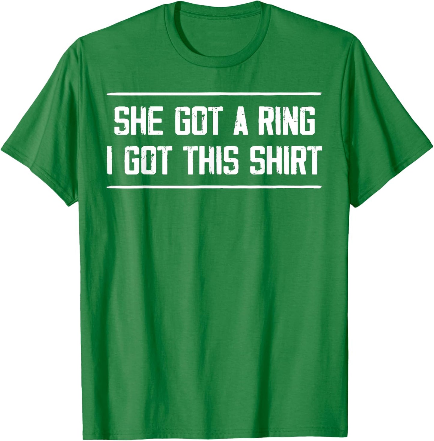 She Got A Ring I Got This Funny Engagement Party T-Shirt - T-Shirt | Irish Green