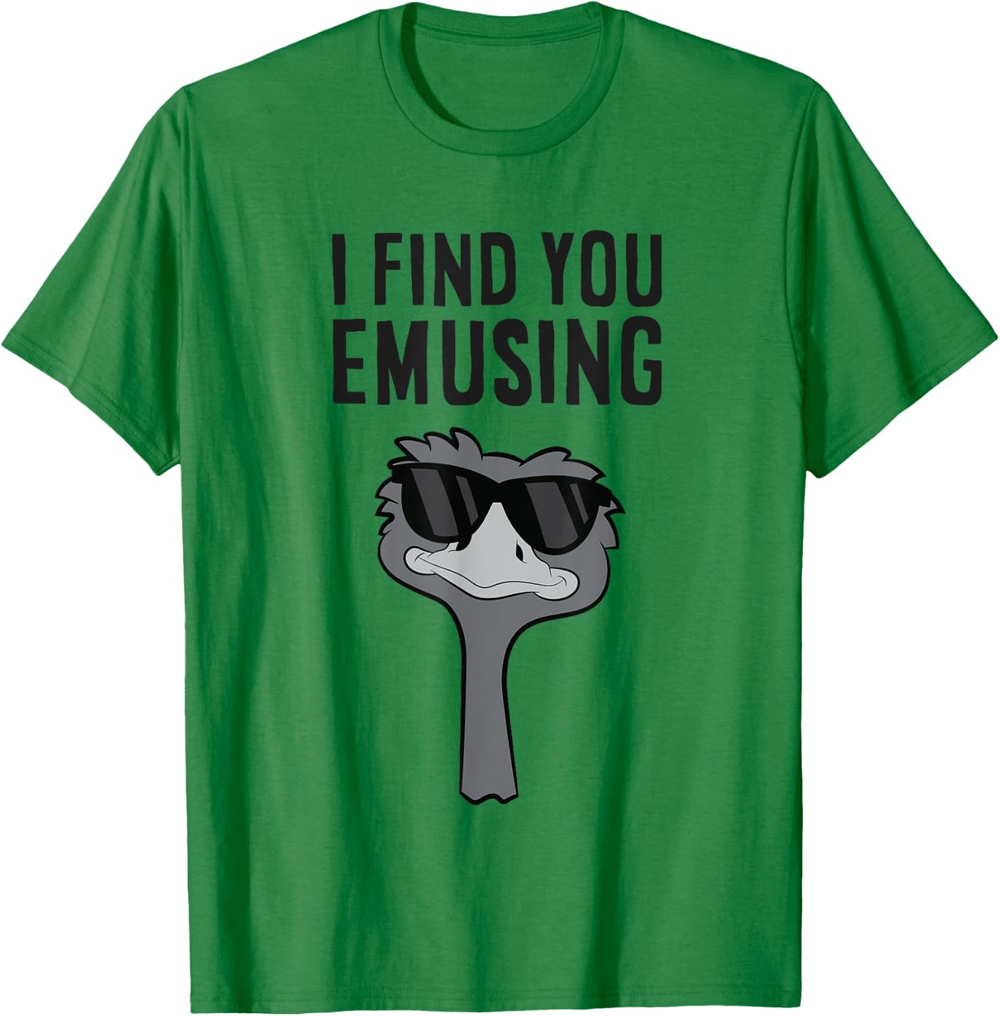 I Find You Emusing Funny Emu T-Shirt - T-Shirt | Irish Green