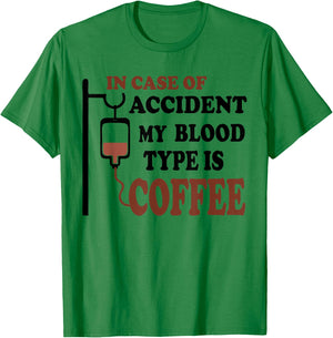 Funny In Case Of Accident My Blood Type is Coffee T-Shirt - T-Shirt | Irish Green