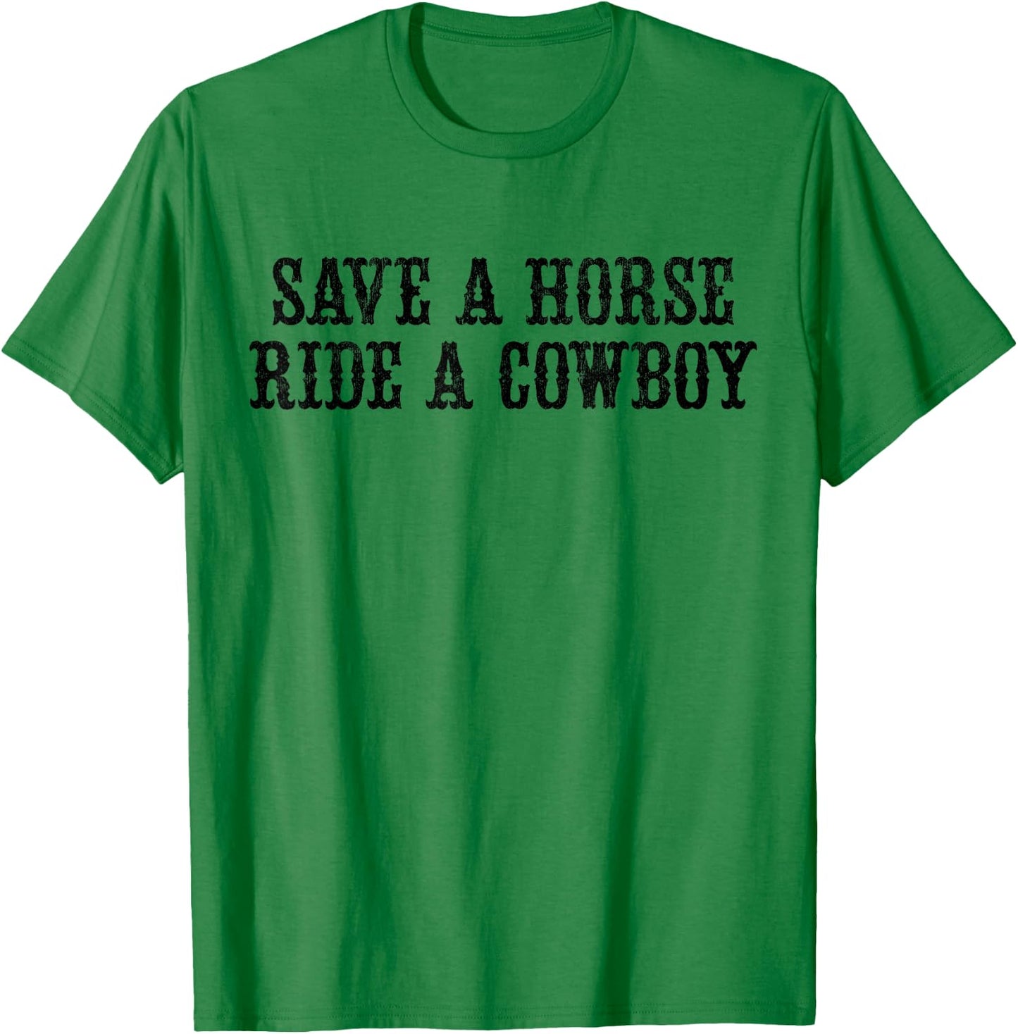 Save A Horse Ride A Cowboy Vintage Retro T-Shirt - T-Shirt | Irish Green