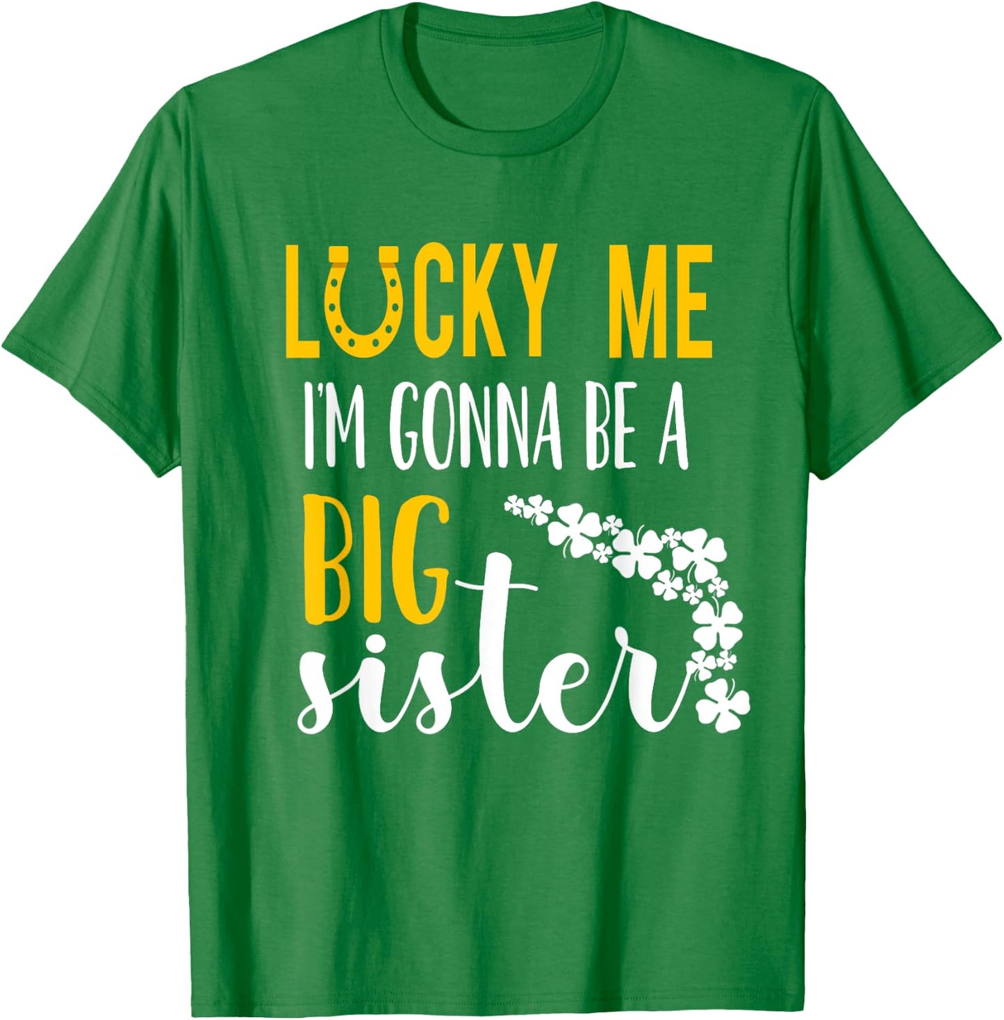 Big Sister Finally St.patrick's Day Baby Announcemen T-Shirt - T-Shirt | Irish Green