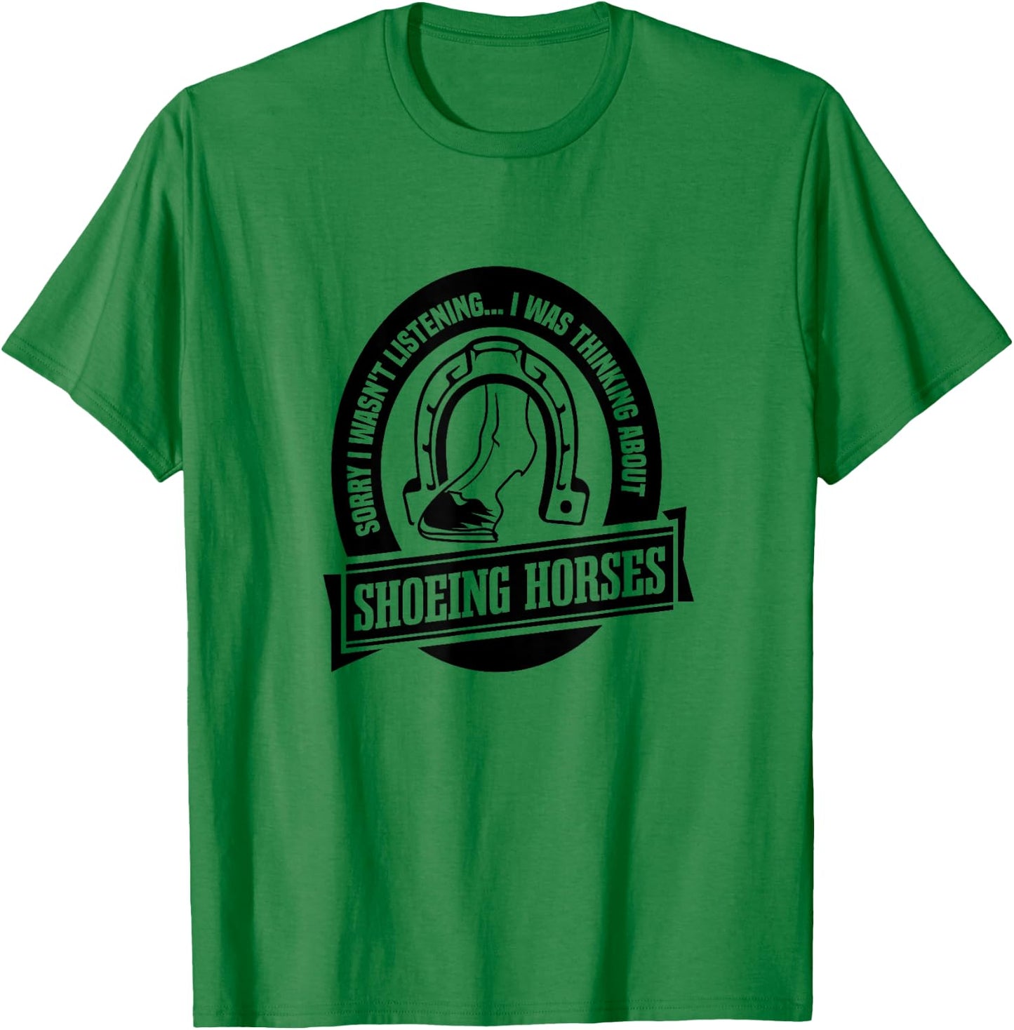 Shoeing Horses Funny Saying Farrier Craftsmen T-Shirt - T-Shirt | Irish Green
