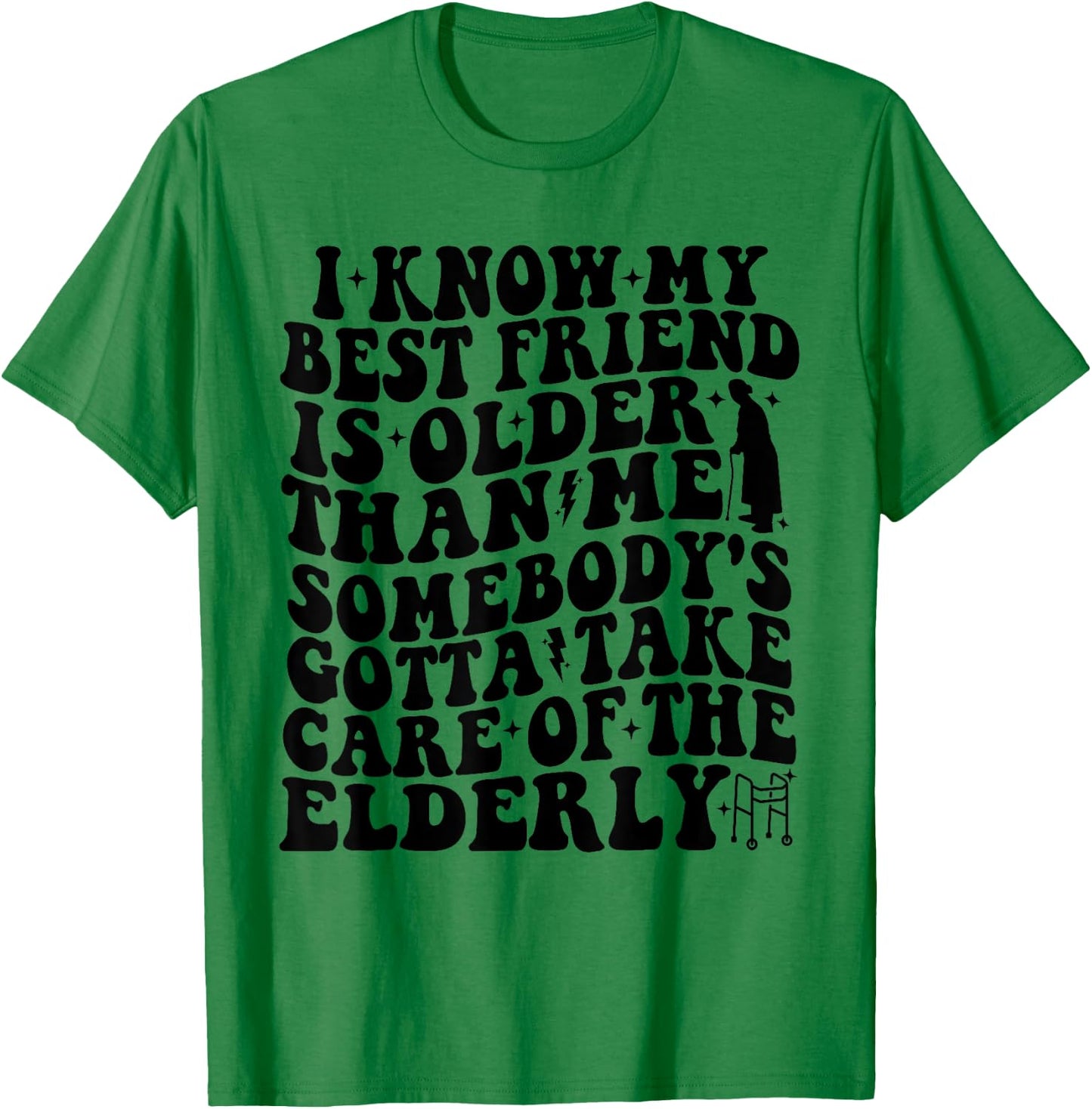 I Know My Best Friend Is Older Than Me Funny For Old Friend T-Shirt - T-Shirt | Irish Green