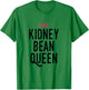 Kidney Bean Queen, Cute Funny Kidney Bean Lover T-Shirt - T-Shirt | Irish Green