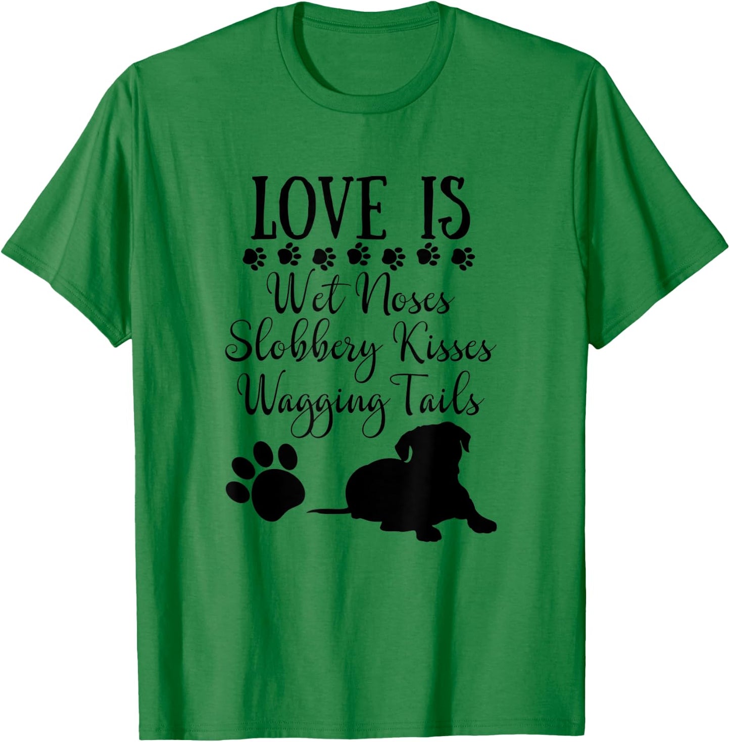 Love Is Wet Noses Slobbery Kisses Wagging Tails Dog Lovers Women T-Shirt - T-Shirt | Irish Green