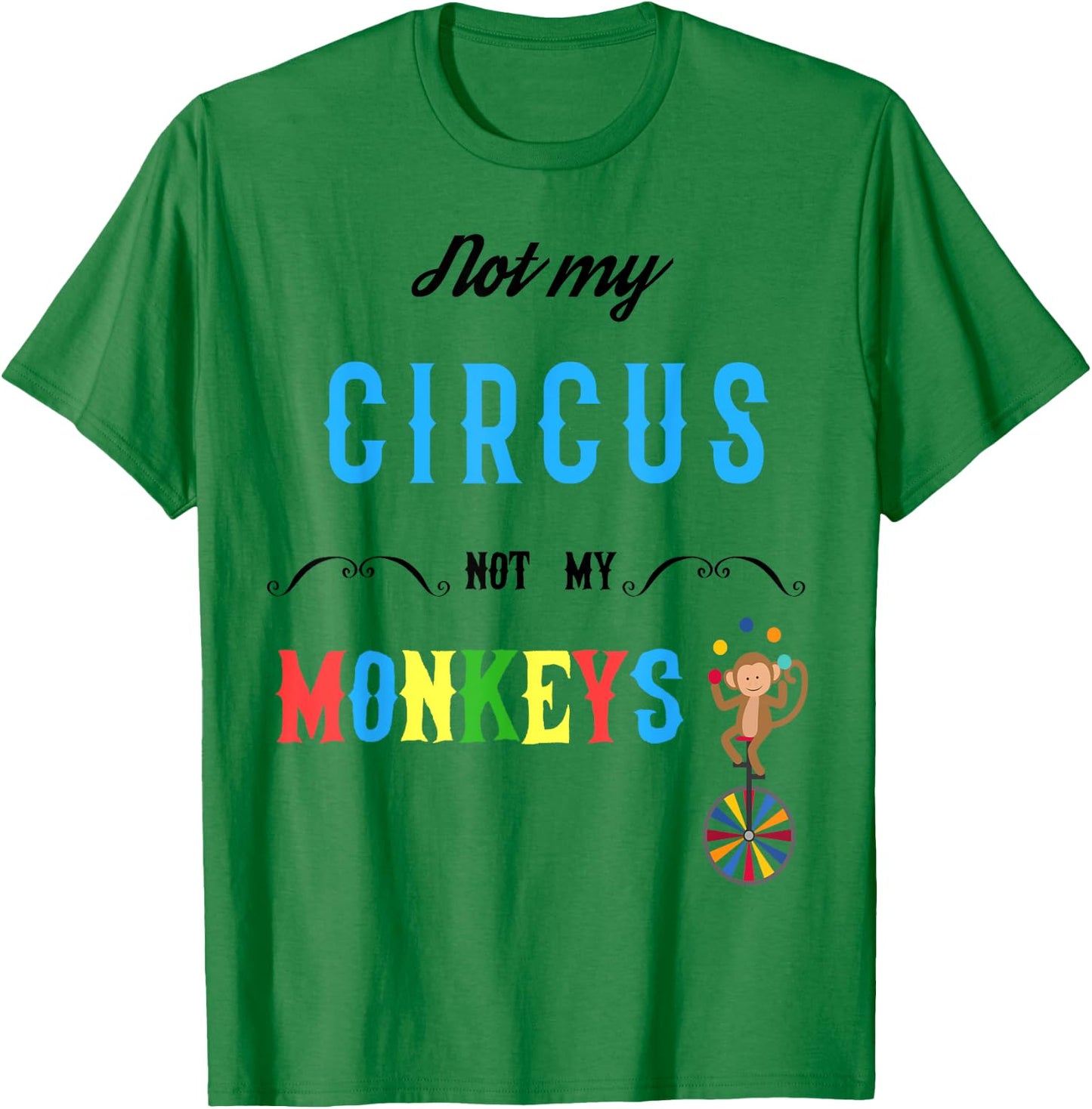 Not My Circus Not My Monkeys Shirt Funny Women T-Shirt - T-Shirt | Irish Green