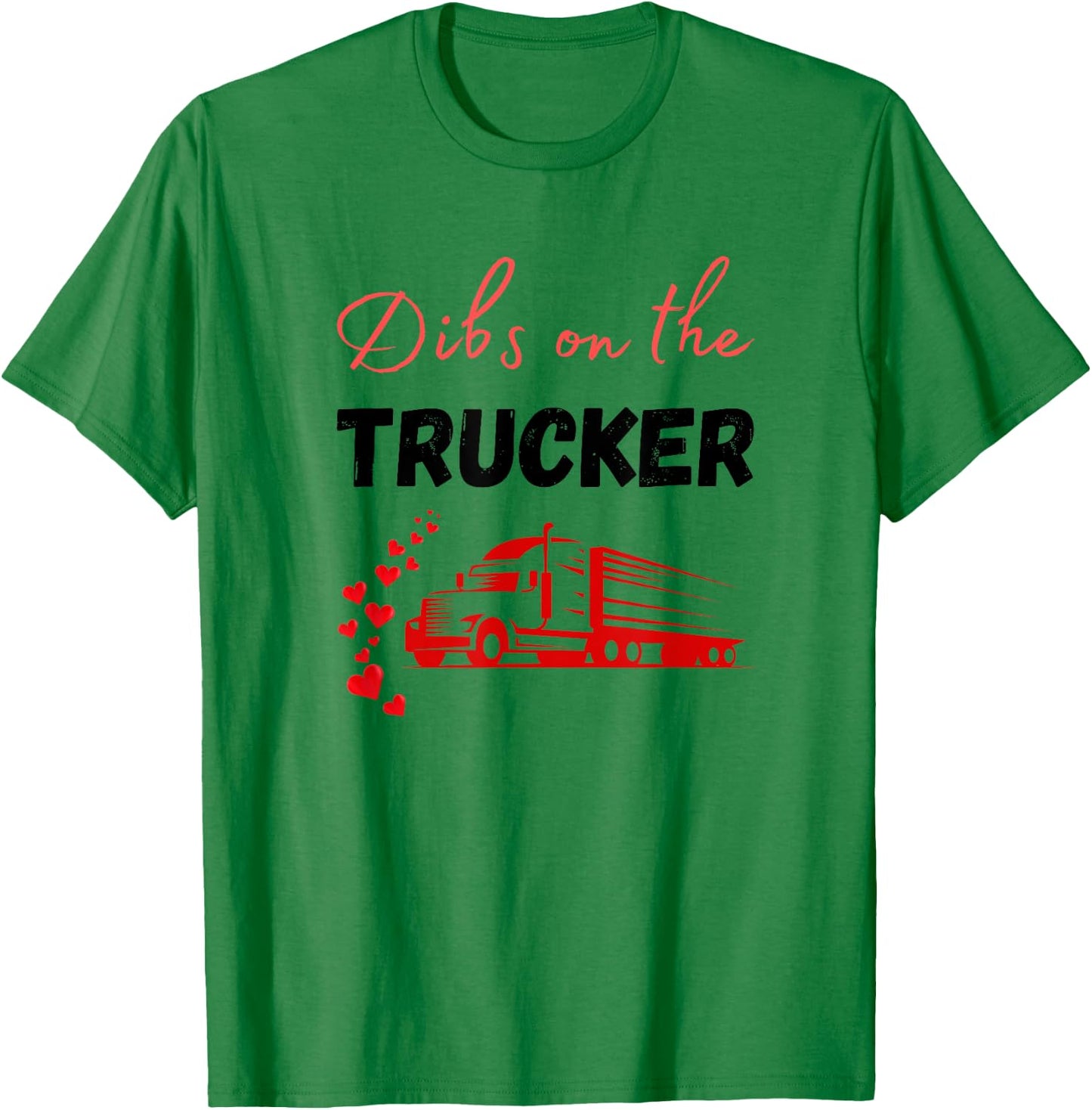 Dibs On The Truck Driver Funny Trucker Wife Love My Trucker T-Shirt - T-Shirt | Irish Green