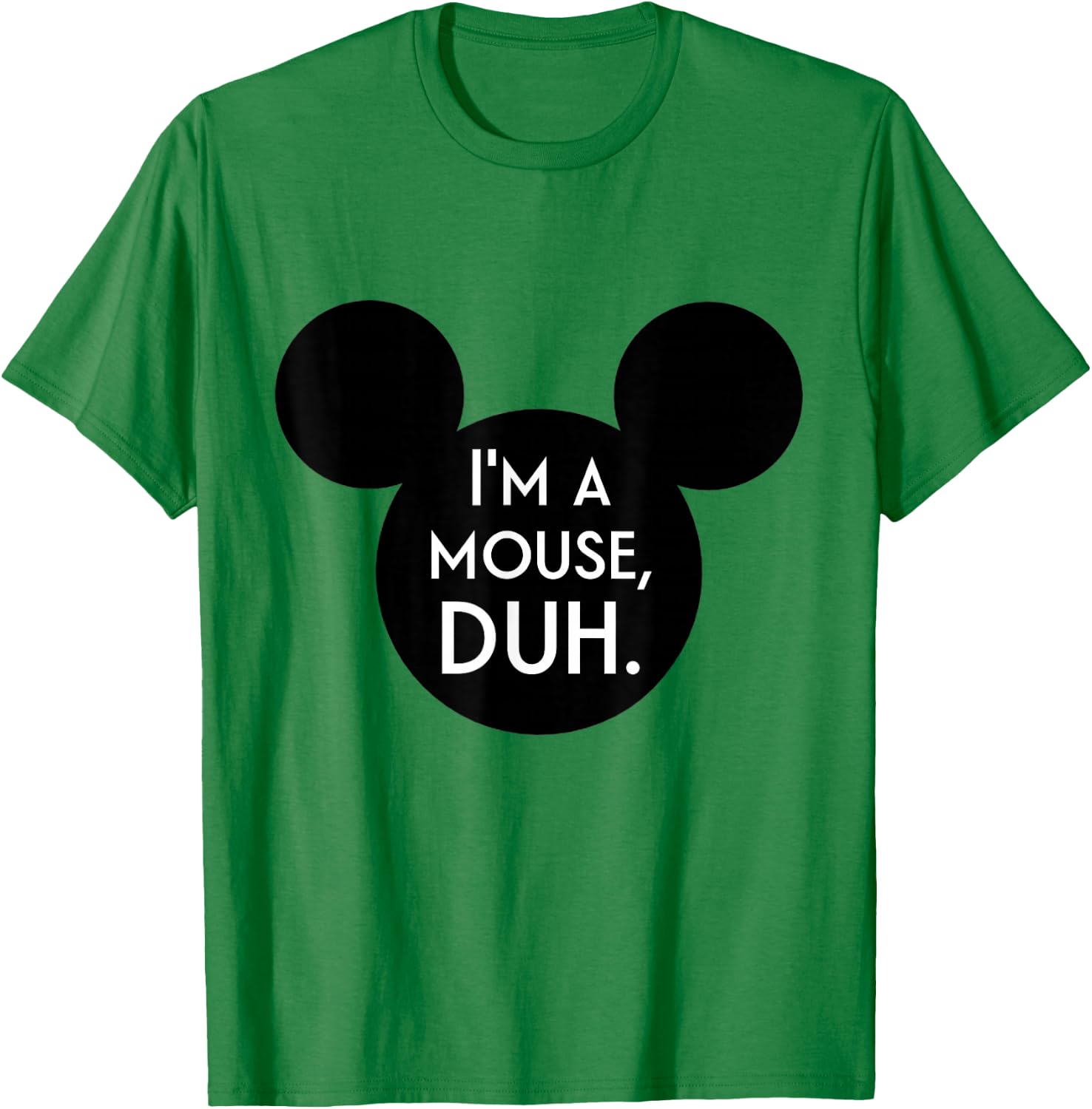 I'm A Mouse Duh Shirt T-Shirt - T-Shirt | Irish Green