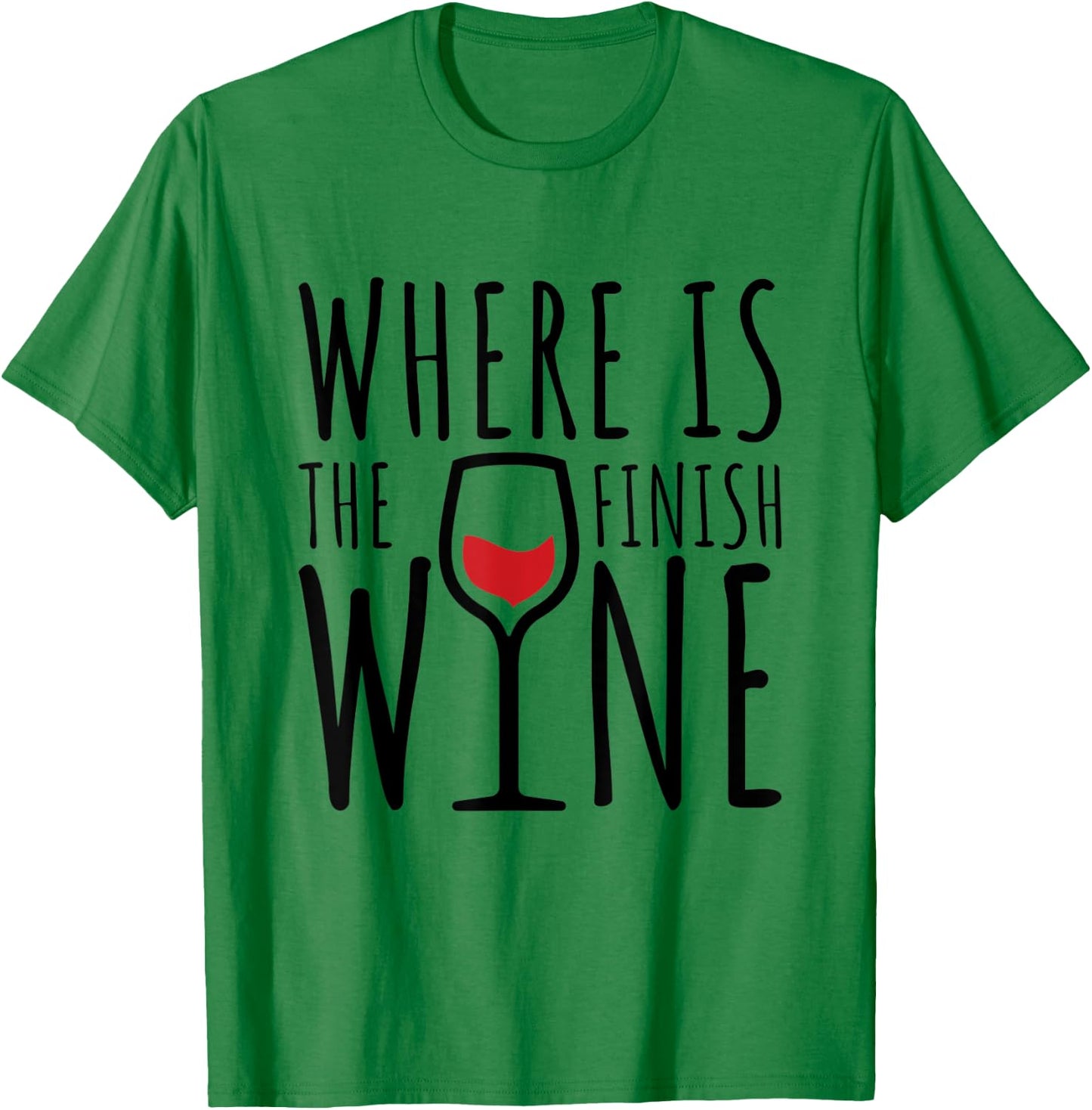 Where Is The Finish Wine T-Shirt - T-Shirt | Irish Green