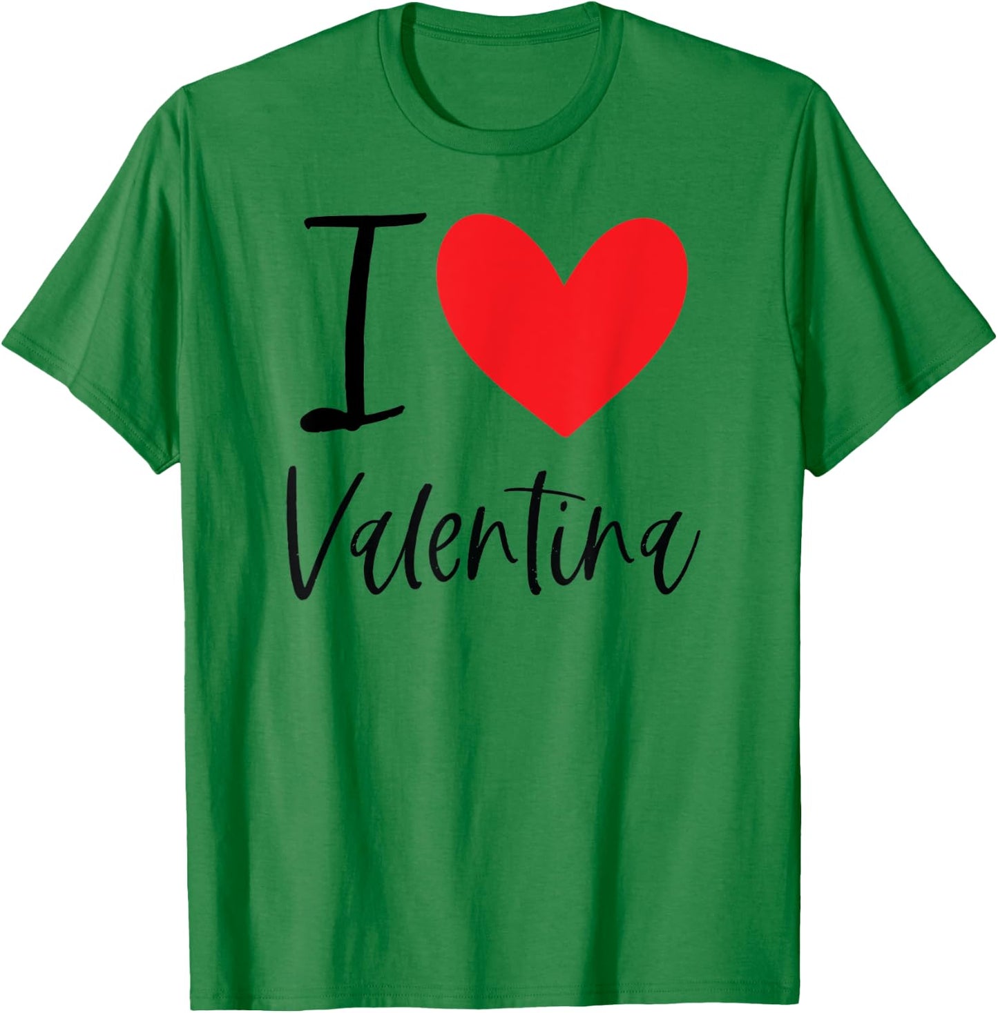 I Love Valentina Name Personalized Girl Woman Friend Heart T-Shirt - T-Shirt | Irish Green