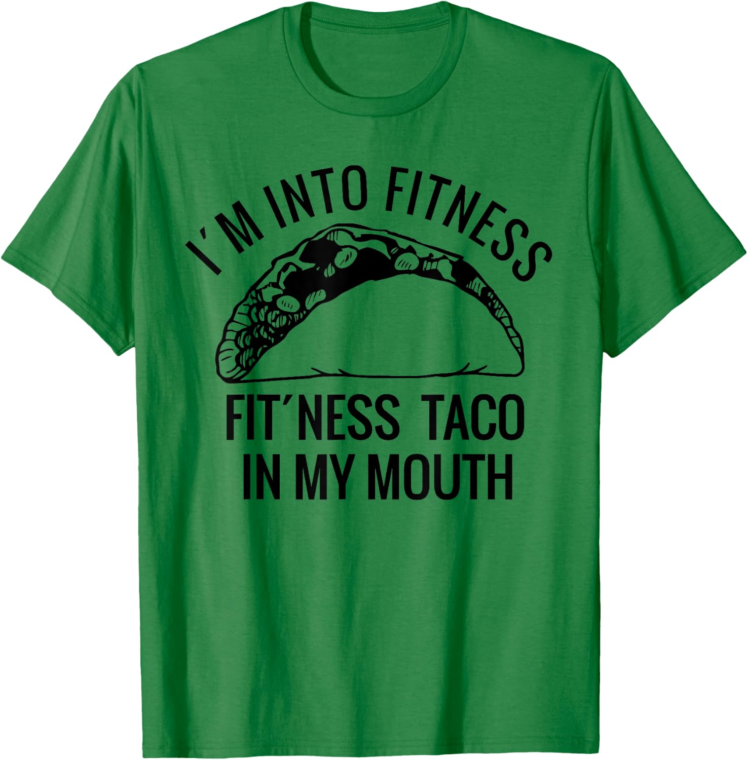 I am into fitness perfect shirt for Christmas-a taco lover T-Shirt - T-Shirt | Irish Green