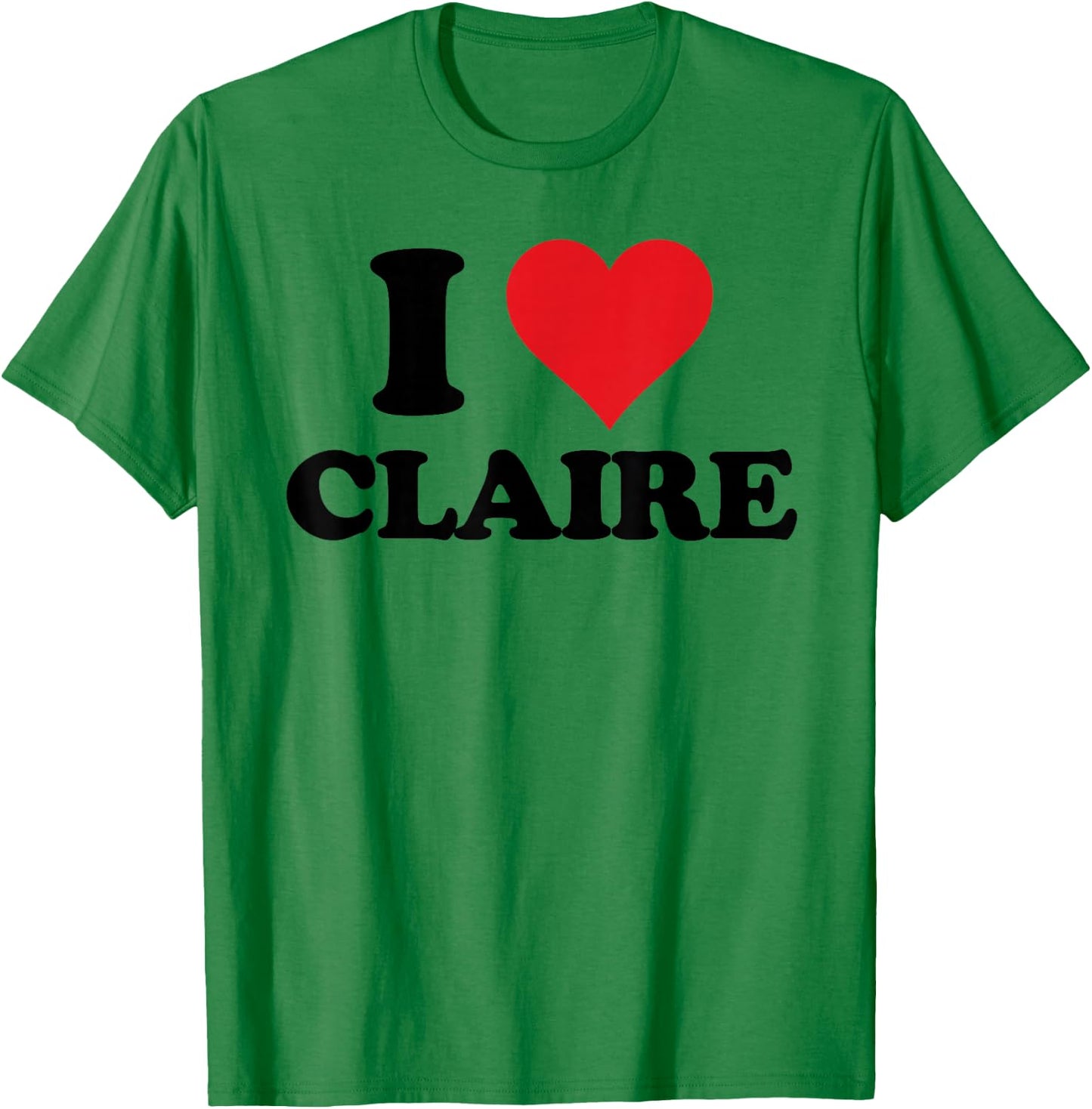 I Heart Claire First Name I Love Personalized Stuff T-Shirt - T-Shirt | Irish Green