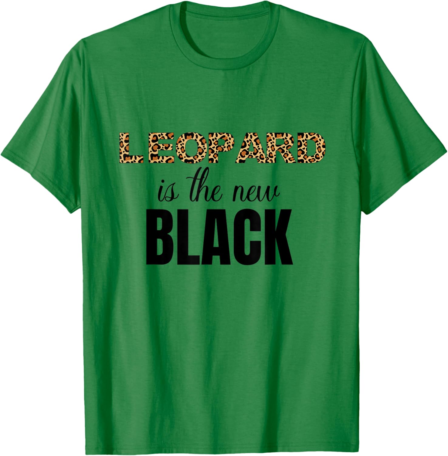 Women's Leopard Print Shirt Leopard is the new Black Shirt T-Shirt - T-Shirt | Irish Green