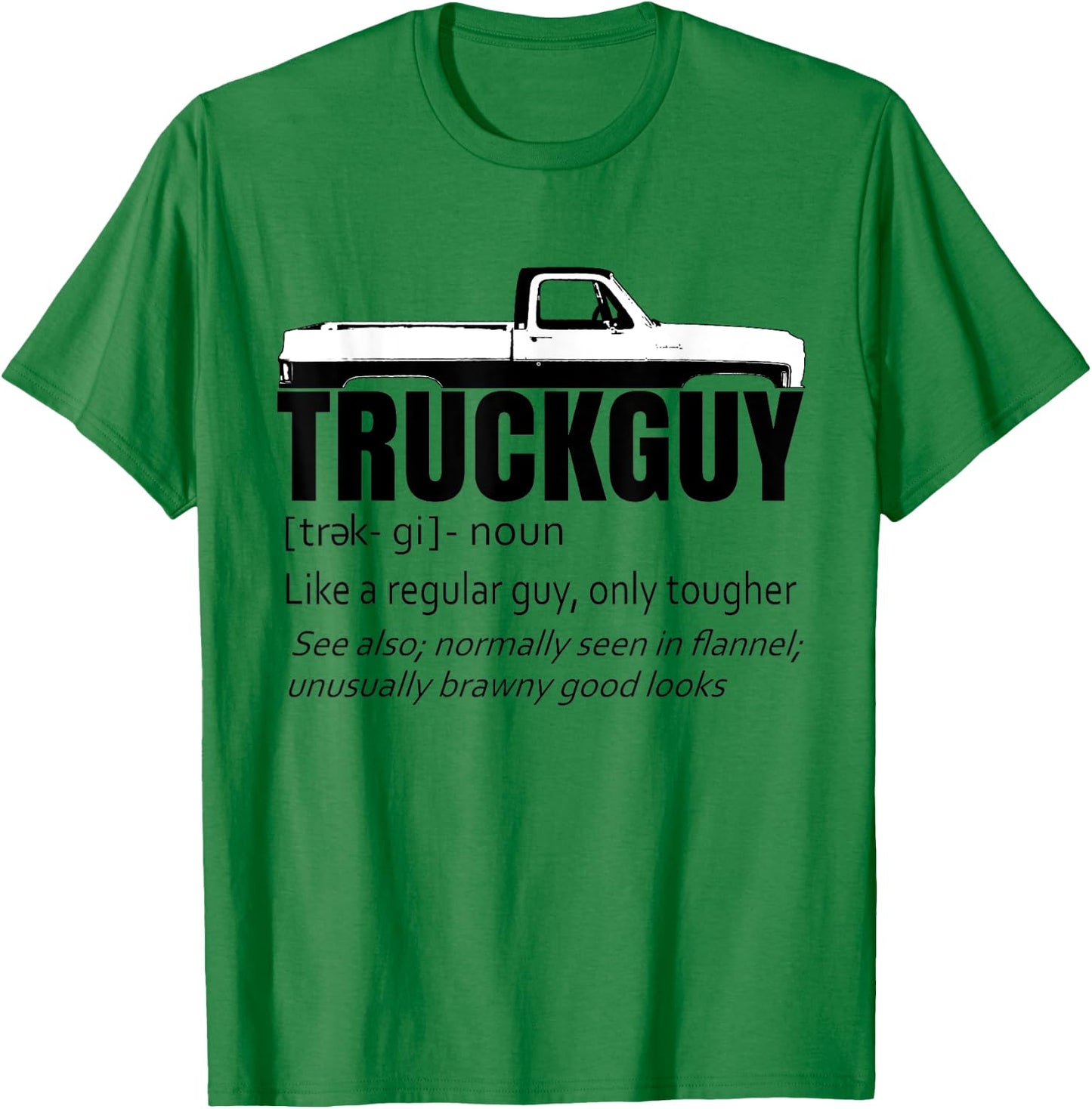 Truck Guy Definition Funny Short Bed Pickup Square Body T-Shirt - T-Shirt | Irish Green