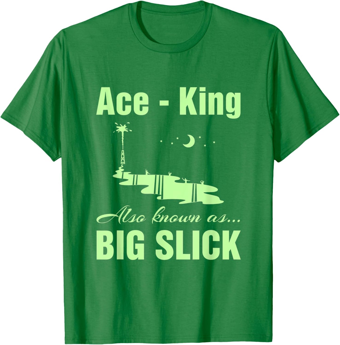 Big Slick. Ace King. Hand Nicknames. Poker Player Gifts. T-Shirt - T-Shirt | Irish Green