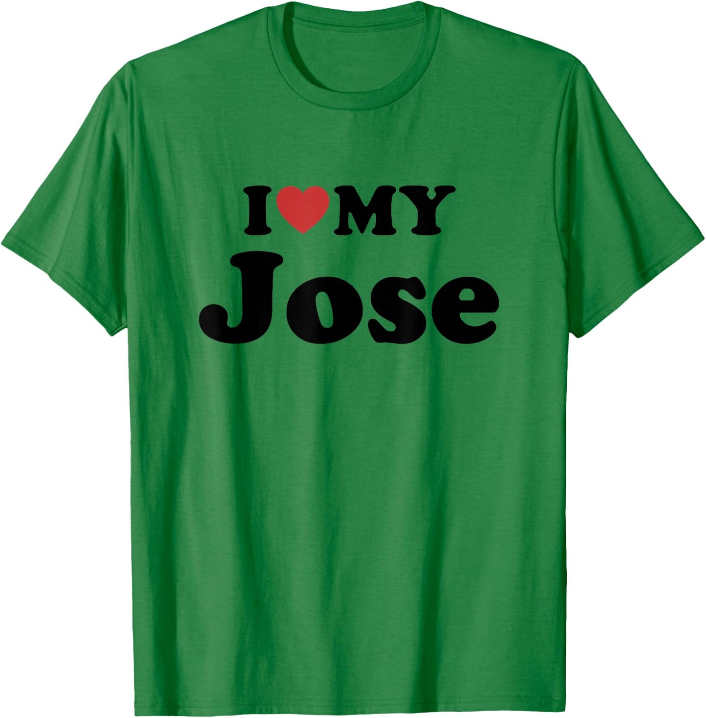 I Love My Jose First Name Matching Couple Outfit T-Shirt - T-Shirt | Irish Green