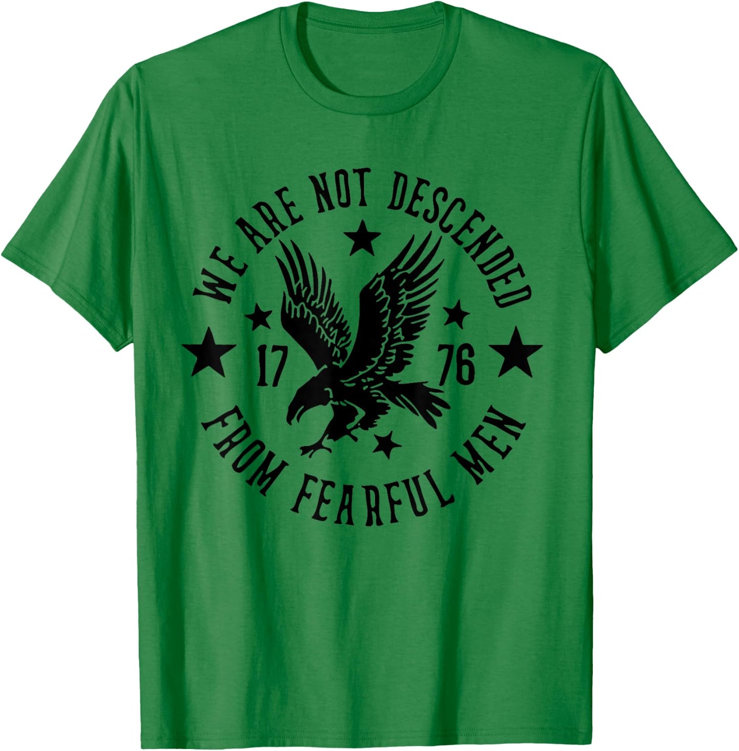We Are Not Descended From Fearful Men 1776 T-Shirt - T-Shirt | Irish Green