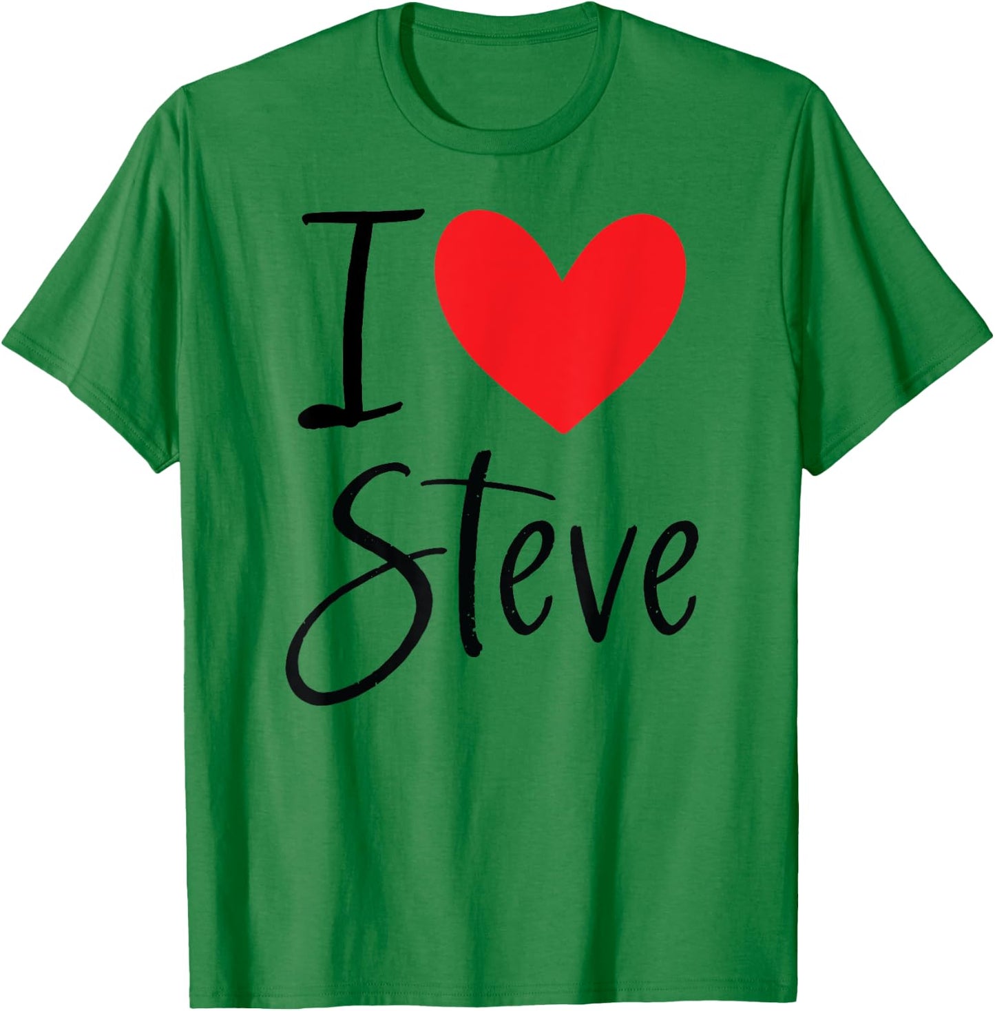 I Love Steve Name Heart Personalized Men Guy BFF Friend T-Shirt - T-Shirt | Irish Green