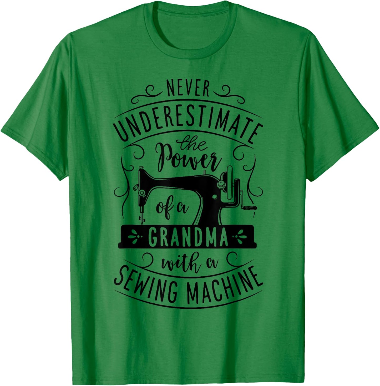Never Underestimate Grandma With A Sewing Machine Mothers T-Shirt - T-Shirt | Irish Green