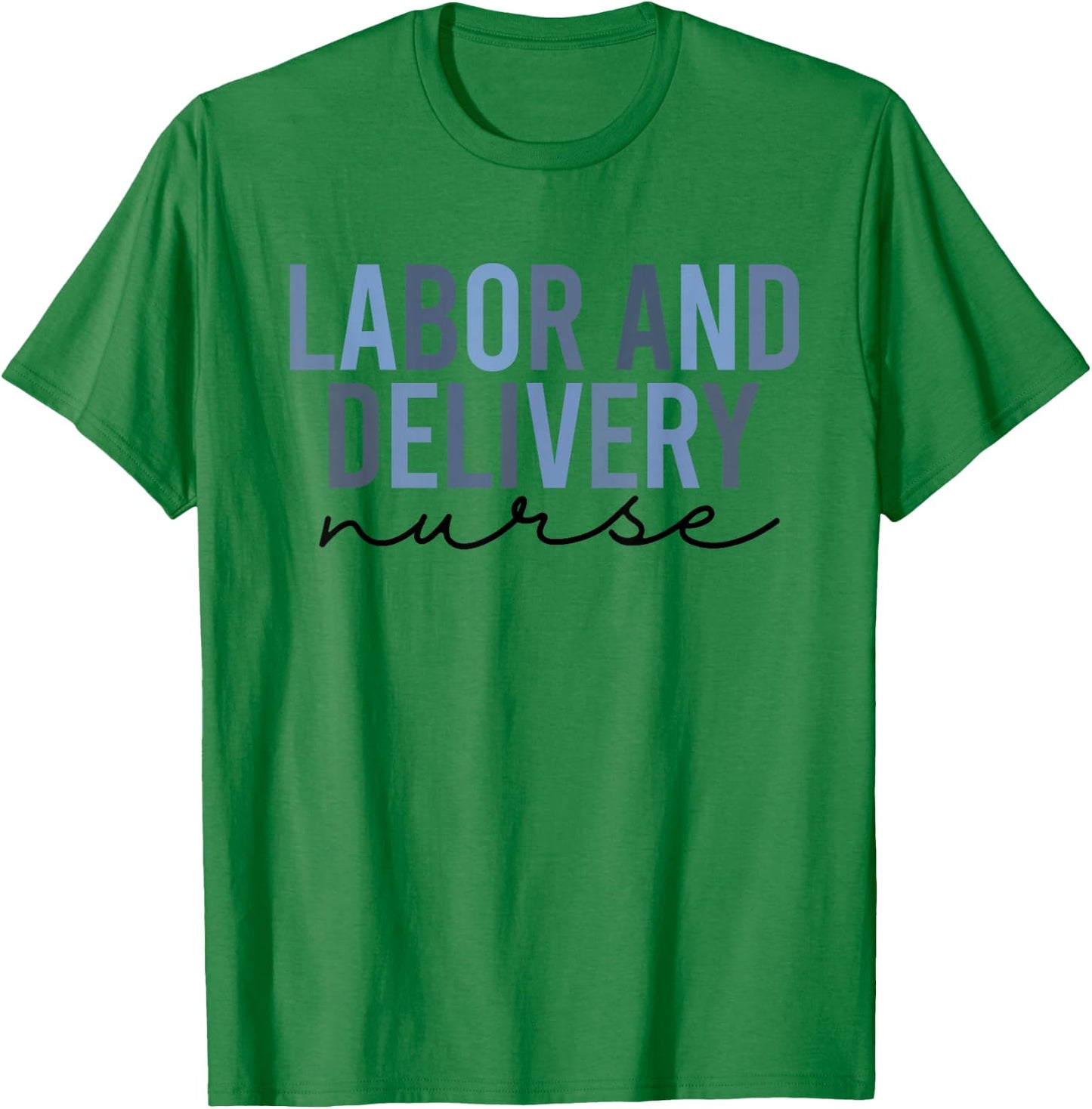 Labor and Delivery Nurse Shirt | L&D T-Shirt - T-Shirt | Irish Green