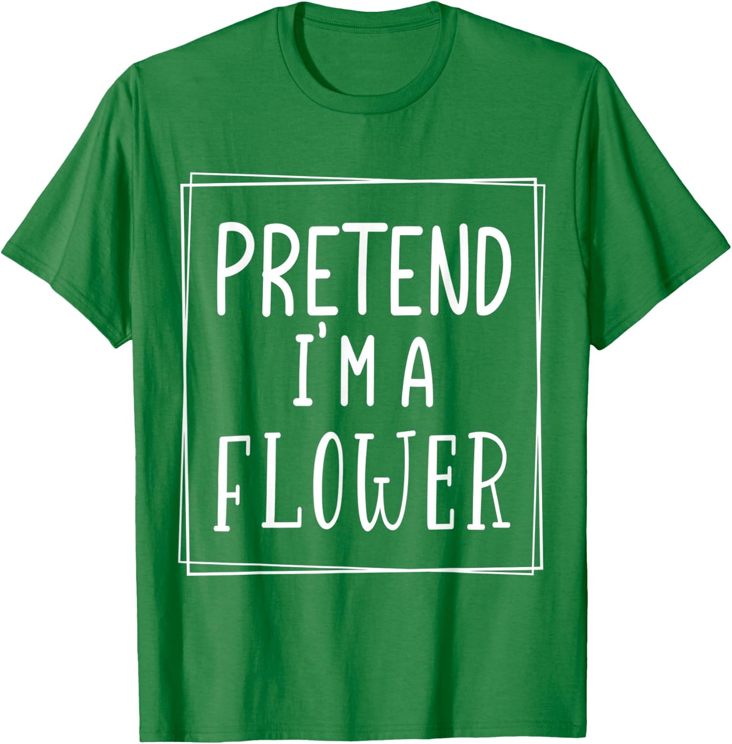 Pretend I'm a flower funny Halloween meme costume T-Shirt - T-Shirt | Irish Green