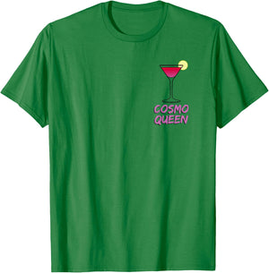 Cosmo Queen - Cosmopolitan Lover - I Love Cosmo Pink Funny T-Shirt - T-Shirt | Irish Green