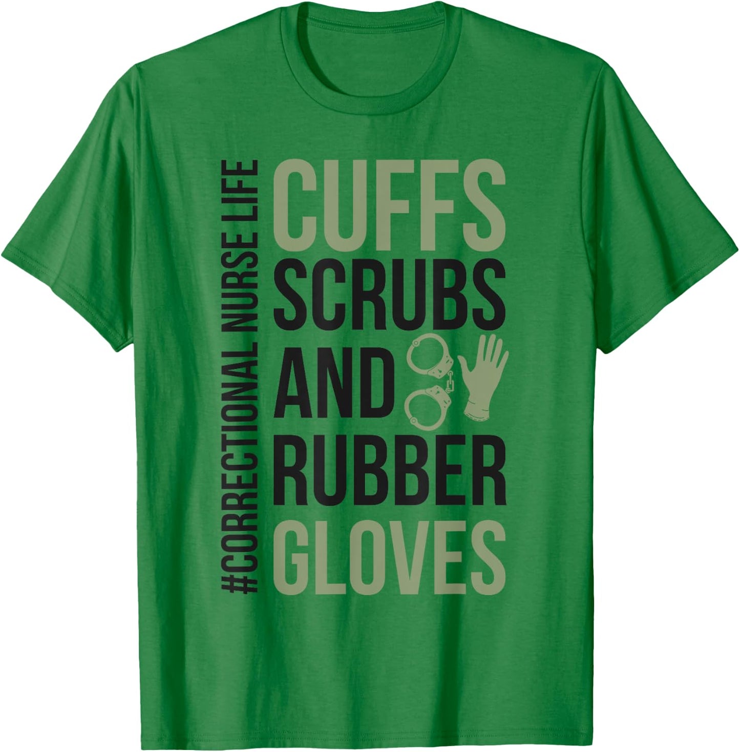 Funny Correctional Nurse Life Corrections Nursing T-Shirt - T-Shirt | Irish Green