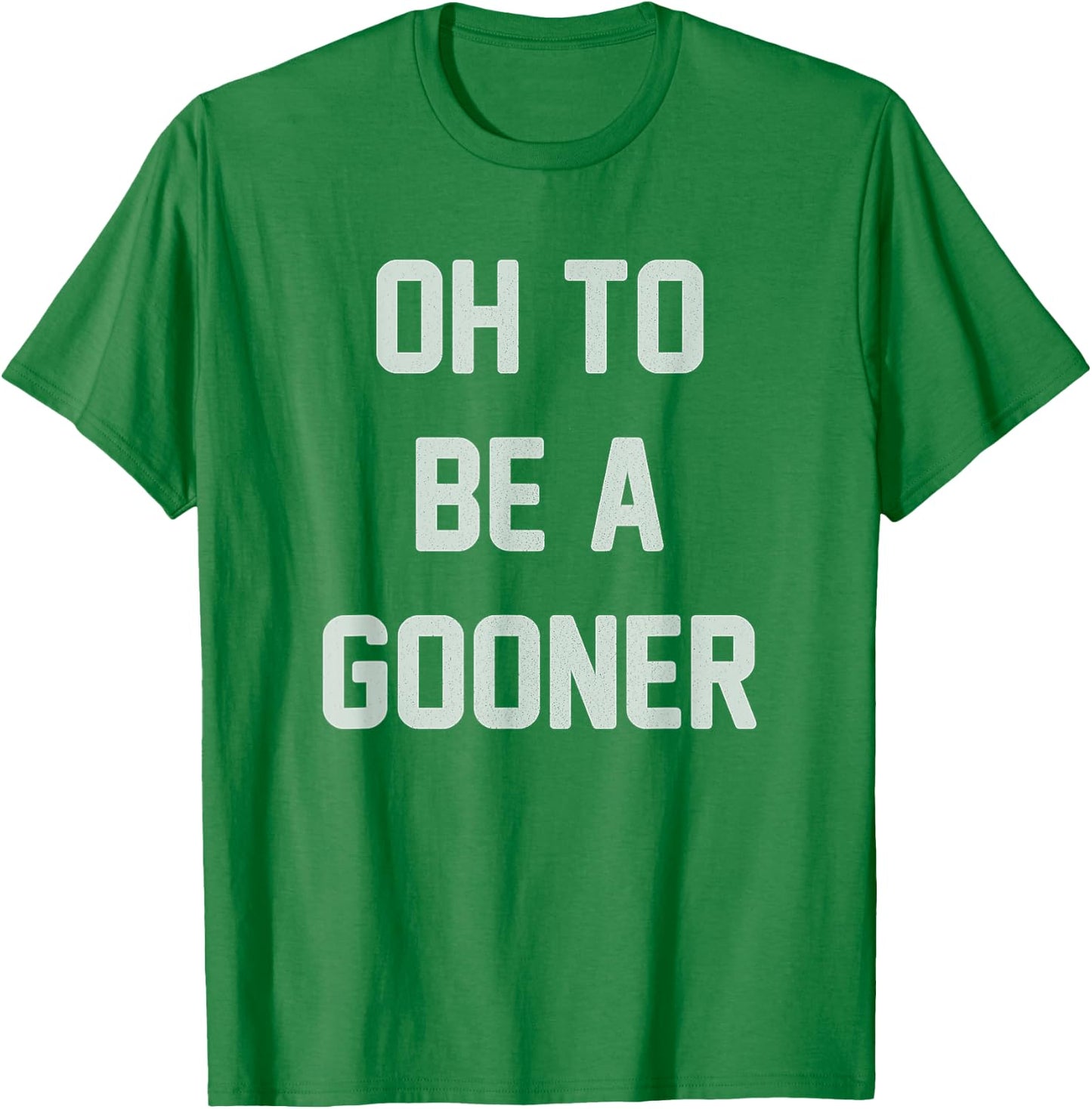 Oh to be a gooner | Football | London | Soccer T-Shirt - T-Shirt | Irish Green