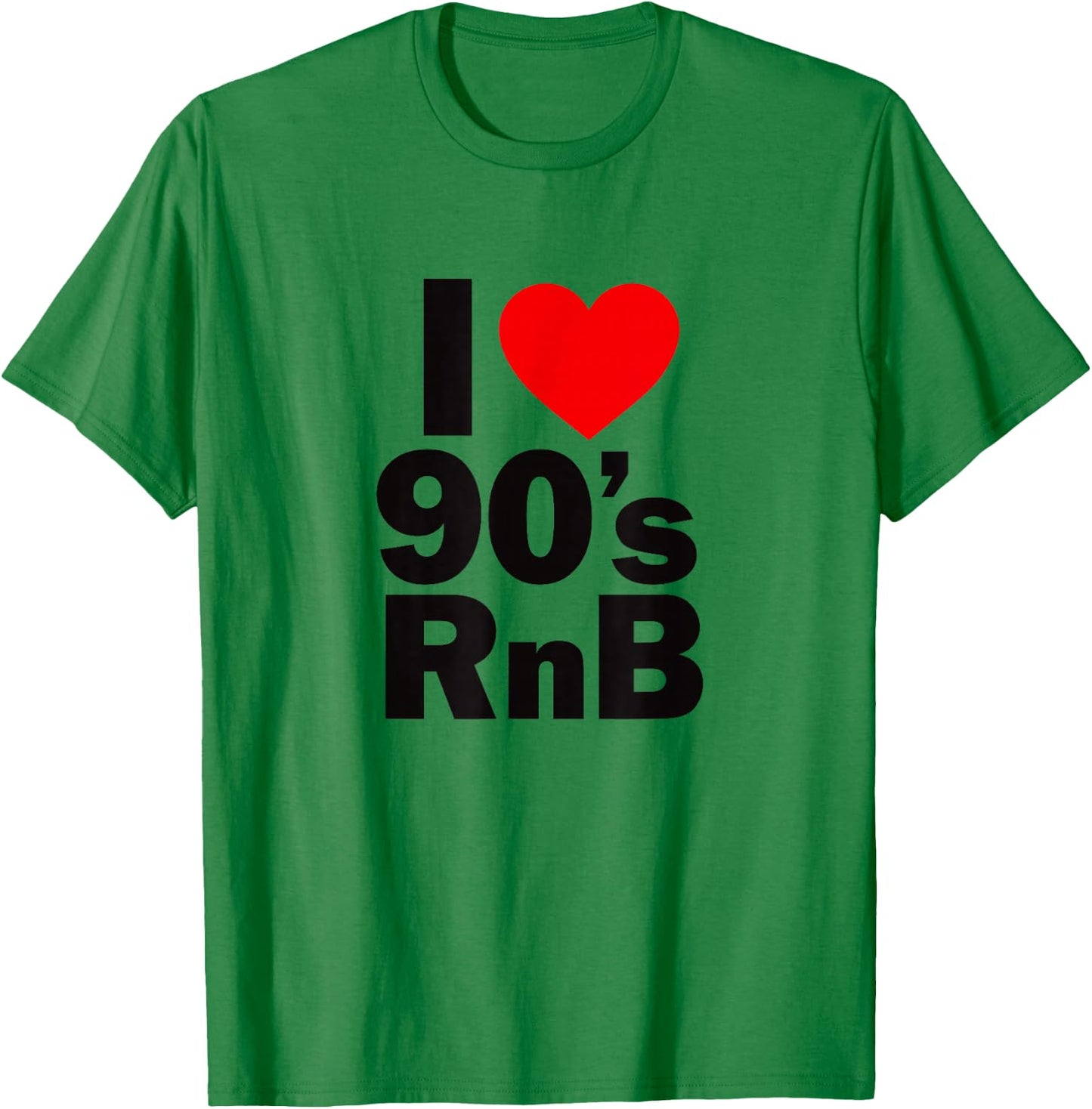 I Love 90's R&B Shirt - Old Skool Rnb Lovers T-Shirt - T-Shirt | Irish Green