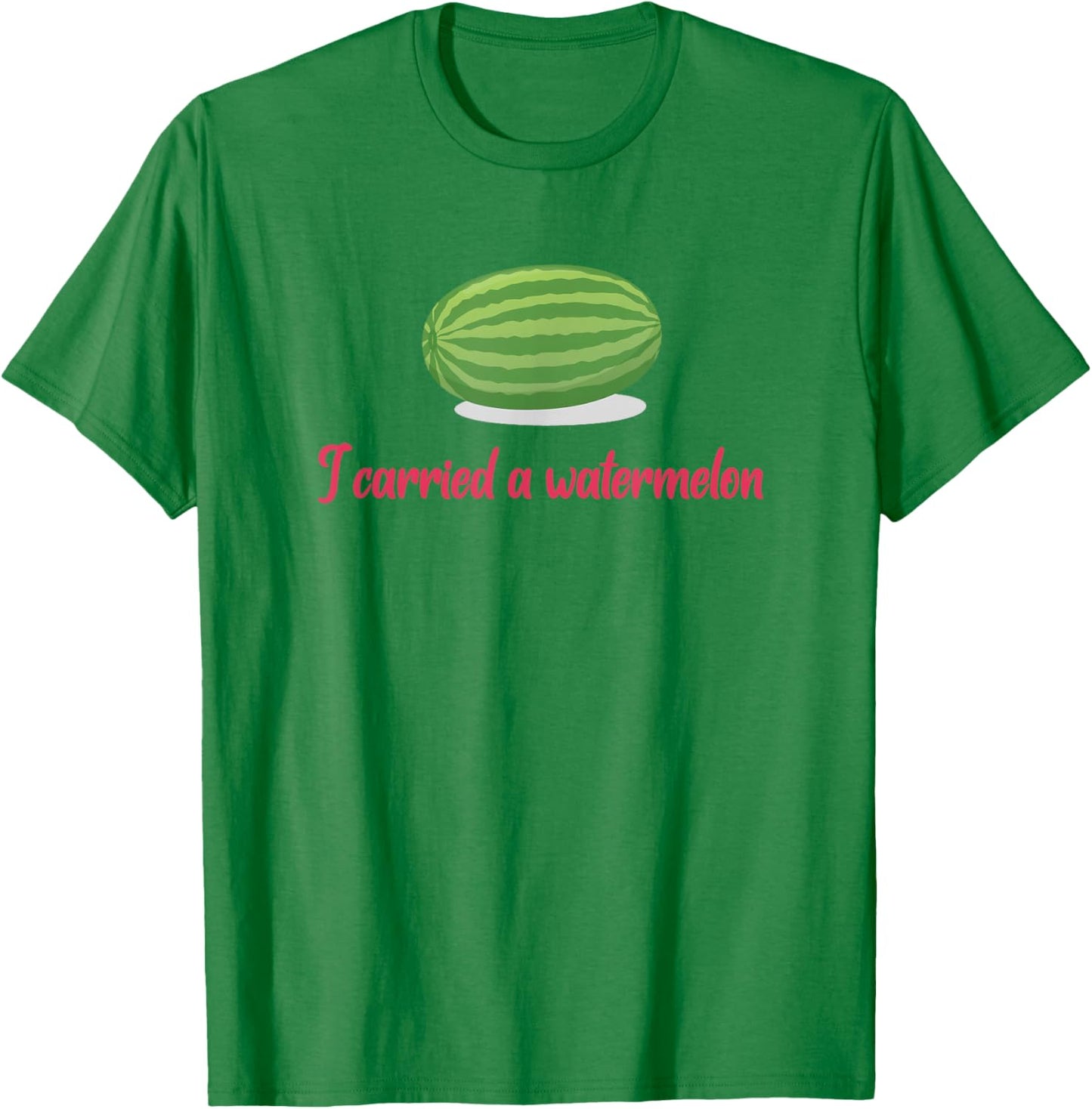 I carried a watermelon T-Shirt - T-Shirt | Irish Green