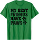 My Best friends have paws Dog/Pet lover Dog Owner Lover Gift Women Kids T-Shirt - T-Shirt | Irish Green