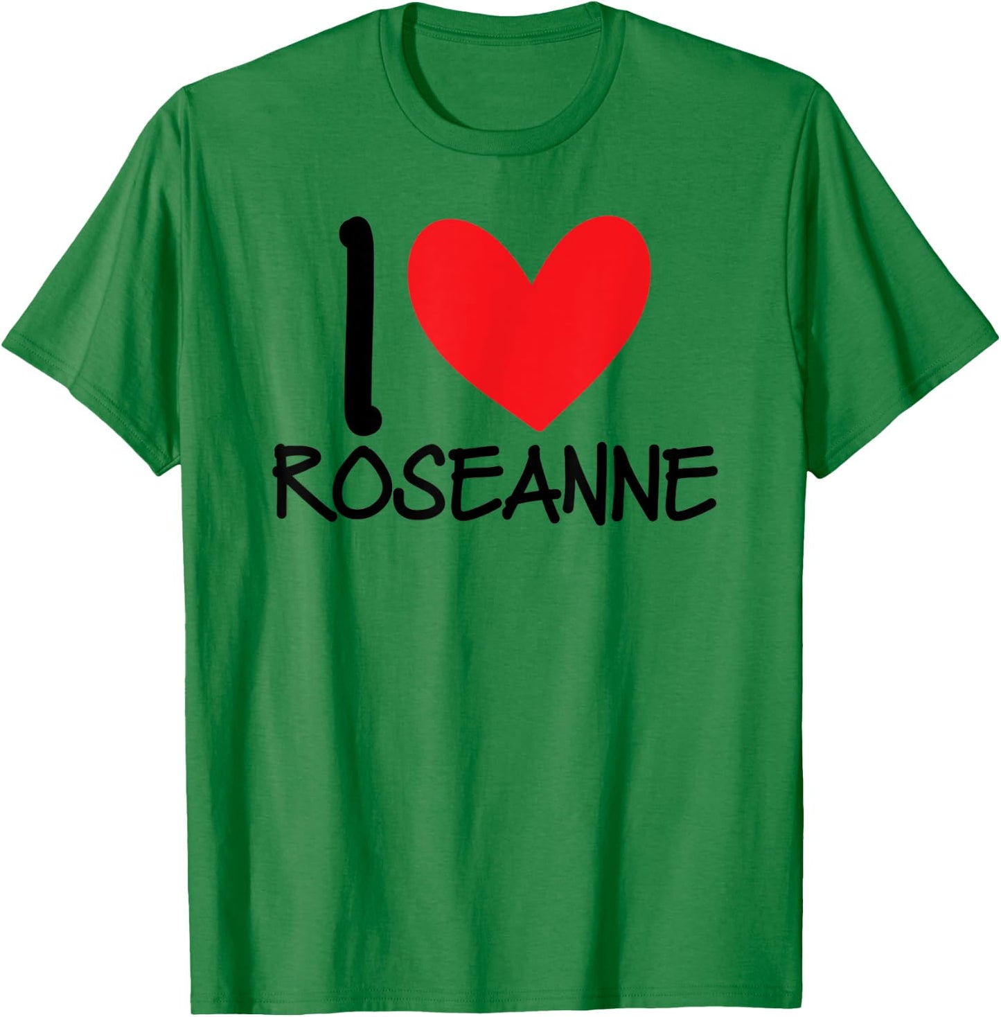 I Love Roseanne Name Heart Personalized Guy BFF Friend Him T-Shirt - T-Shirt | Irish Green