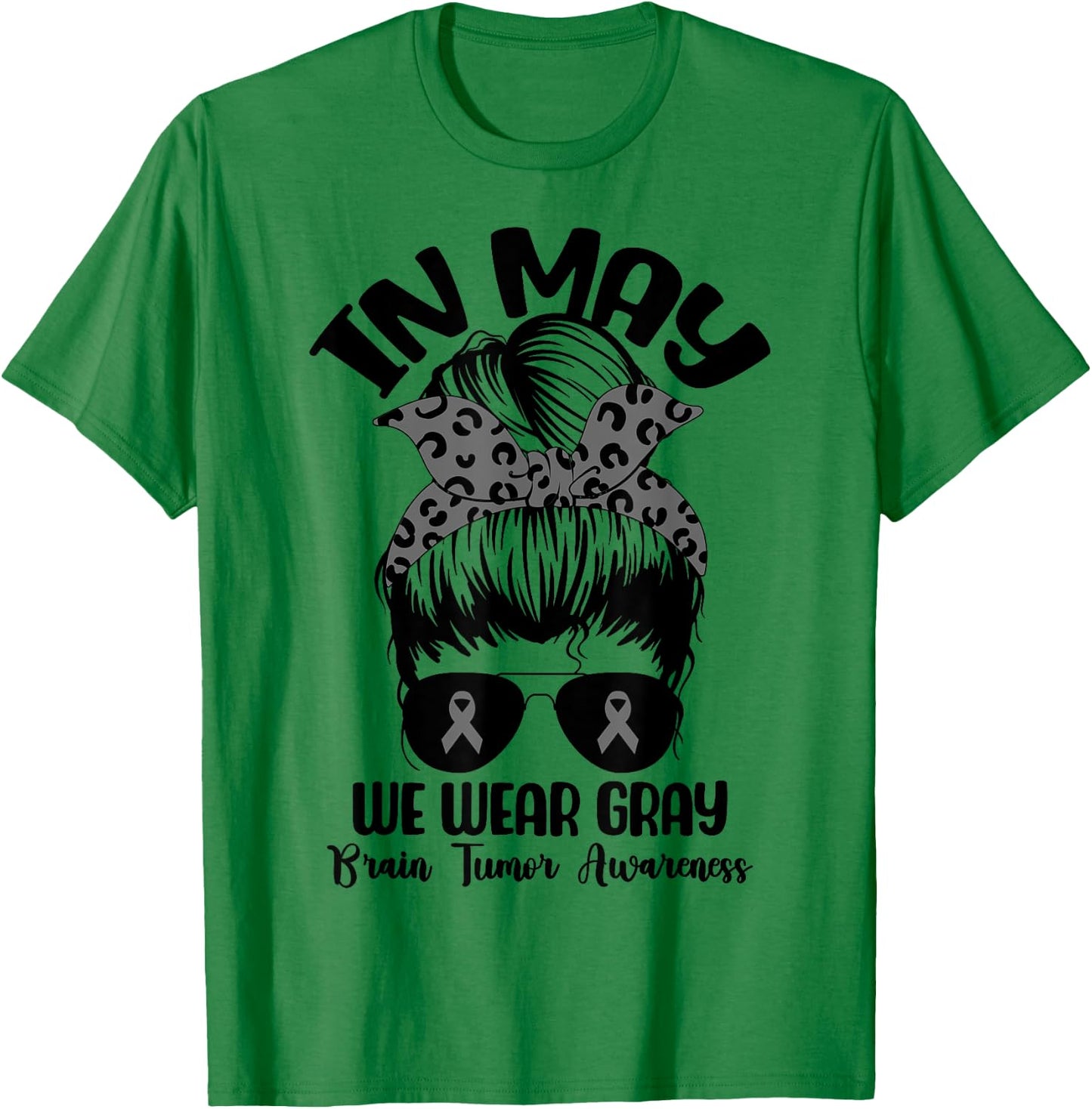 Messy Bun In May We Wear Gray for Brain Tumor Awareness T-Shirt - T-Shirt | Irish Green