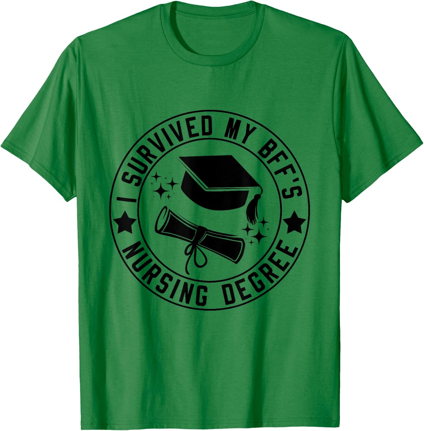 I Survived My BFF's Nursing Degree School Graduation T-Shirt - T-Shirt | Irish Green