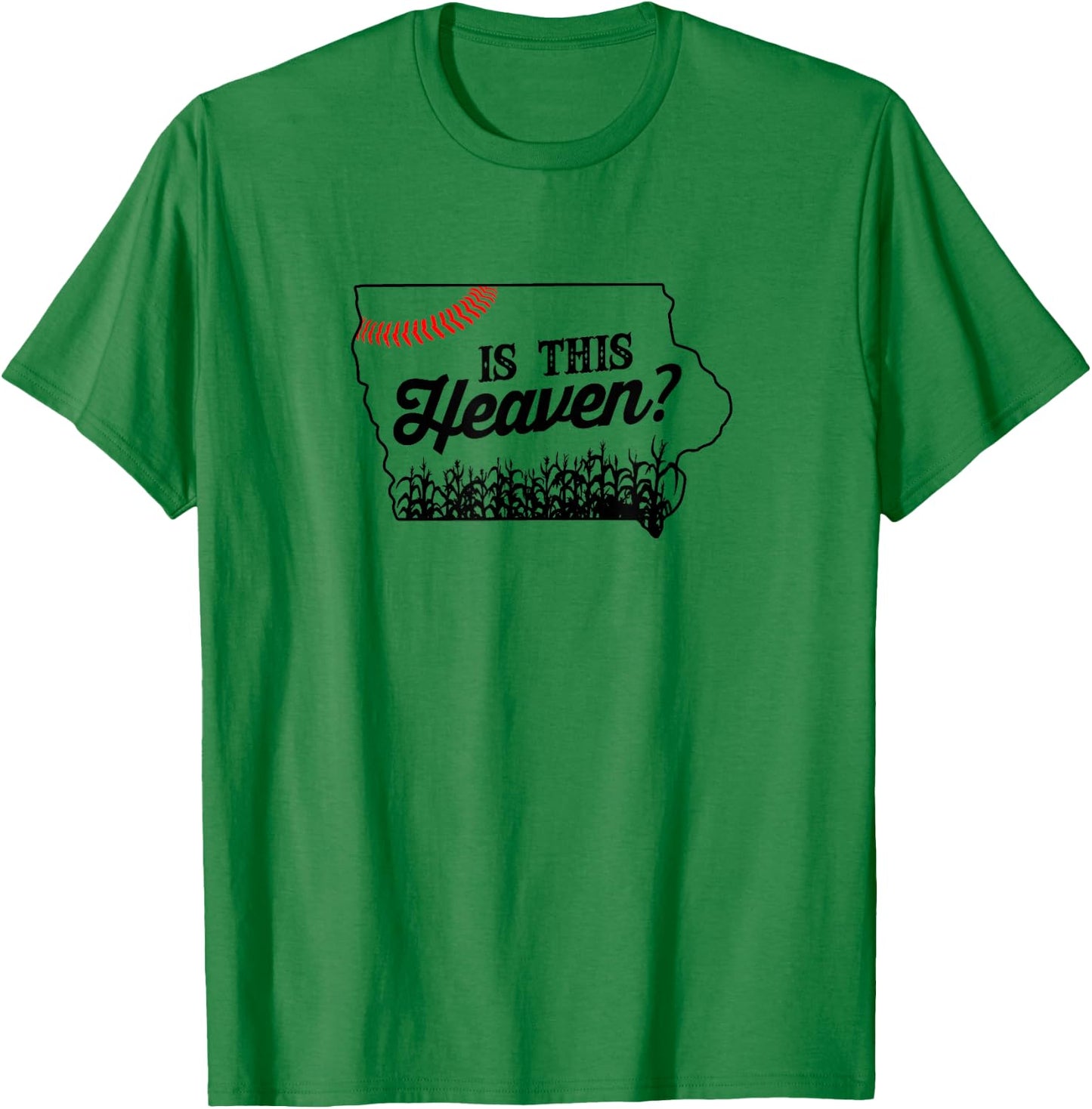 Is this heaven? Baseball field in Iowa T-Shirt - T-Shirt | Irish Green